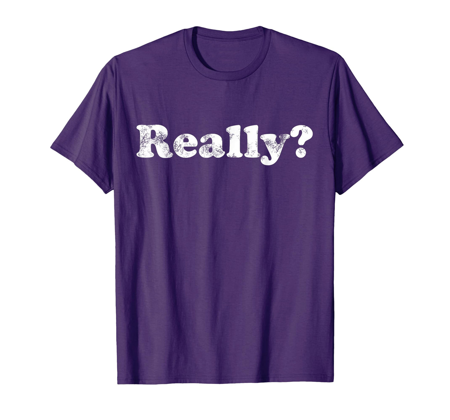 Shirt That Says Really? T-Shirt