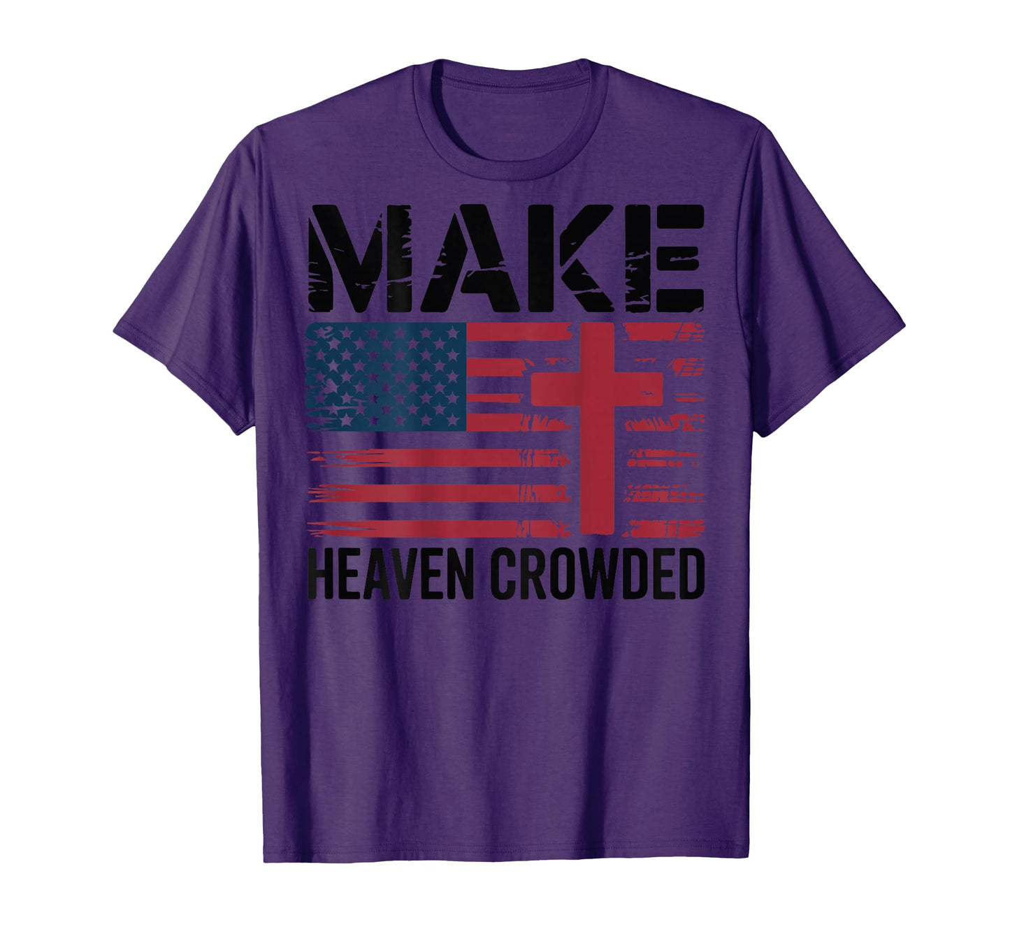 Make Heaven Crowded American Flag Christian Patriotic Cross T-Shirt