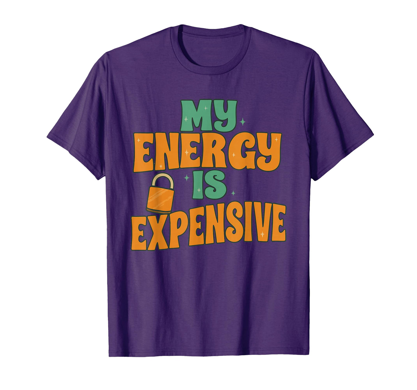My Energy is Expensive, Female Empowerment, Trending Quotes T-Shirt