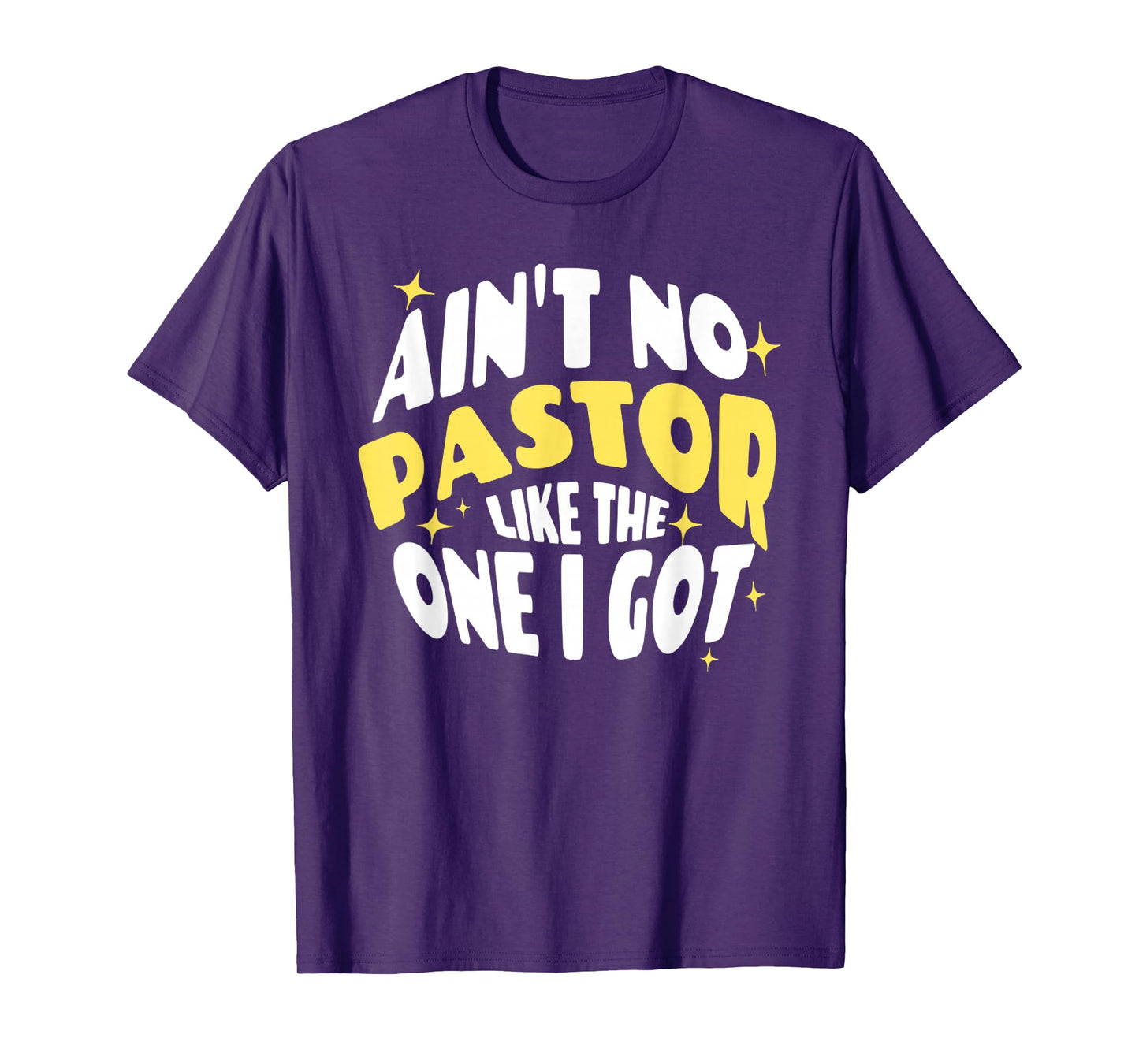 Funny Ain't No Pastor Like The One I Got Christian Religious T-Shirt