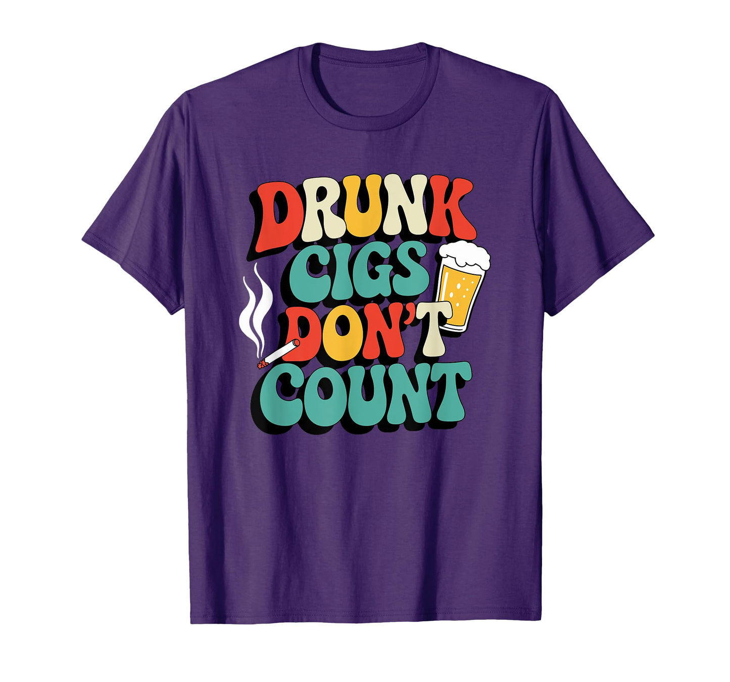 Drunk Cigs Don't Count Humor Drinking Groovy T-Shirt