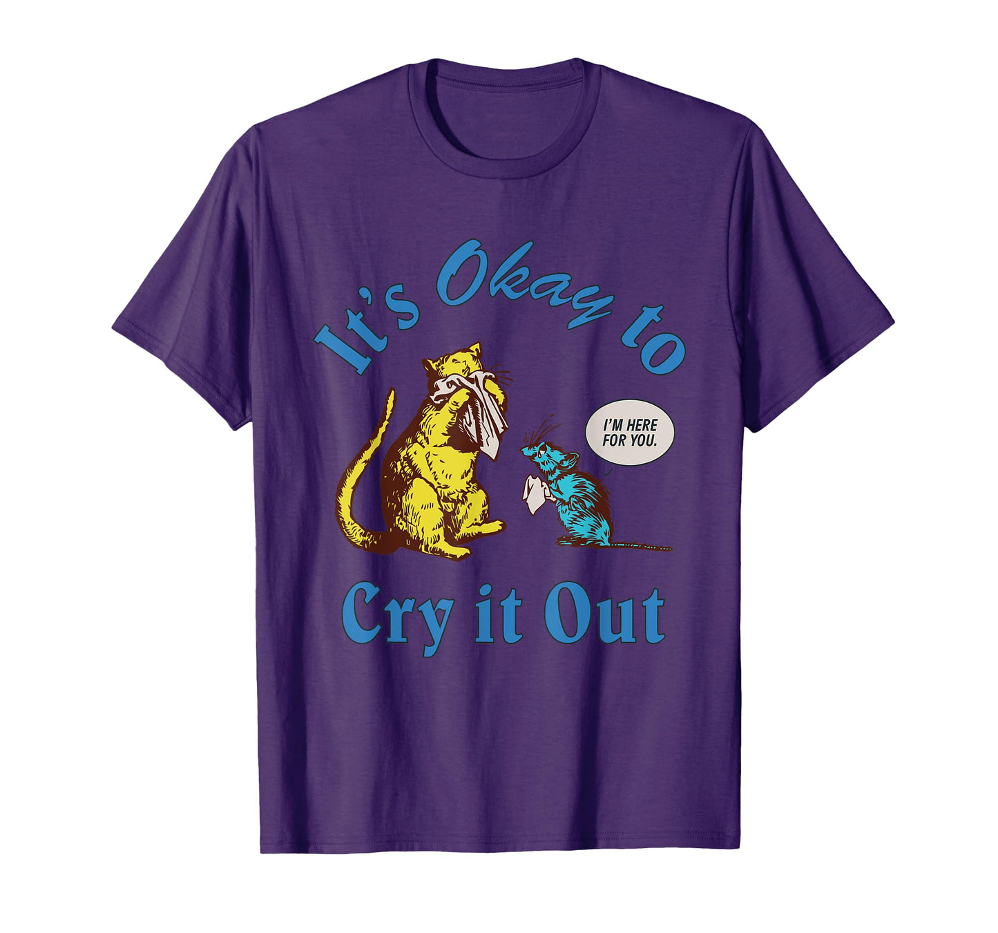 It's Okay To Cry It Out Funny T-Shirt