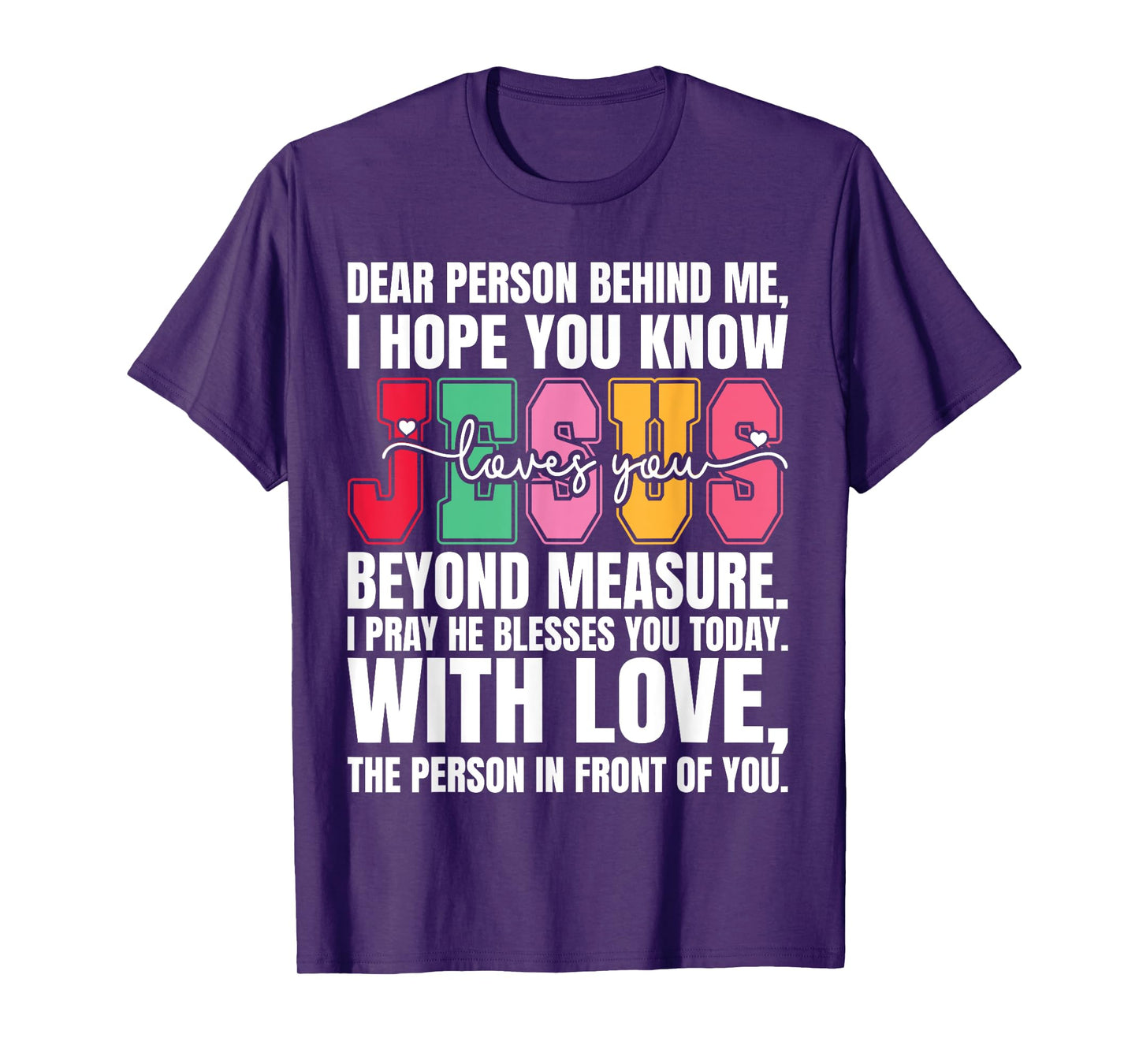 Dear Person Behind me I Hope You Know Jesus Loves T-Shirt
