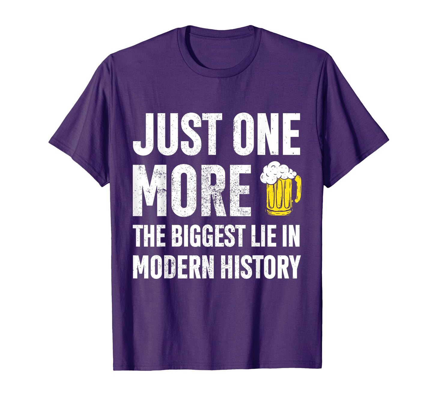 Just One More The Biggest Lie In Modern History Funny T-Shirt