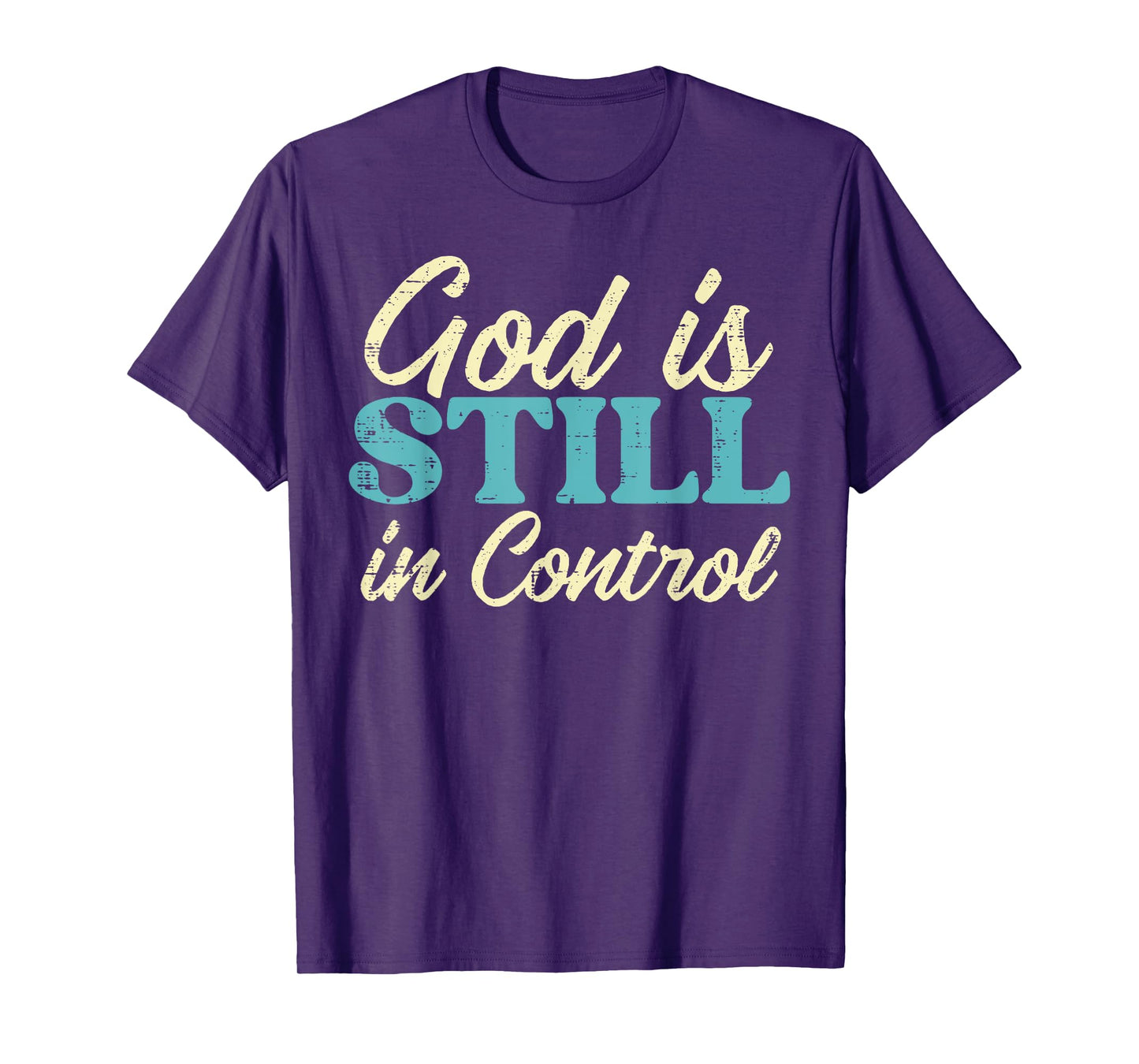 God Is Still In Control Jesus Faith Christian Men Women Kids T-Shirt