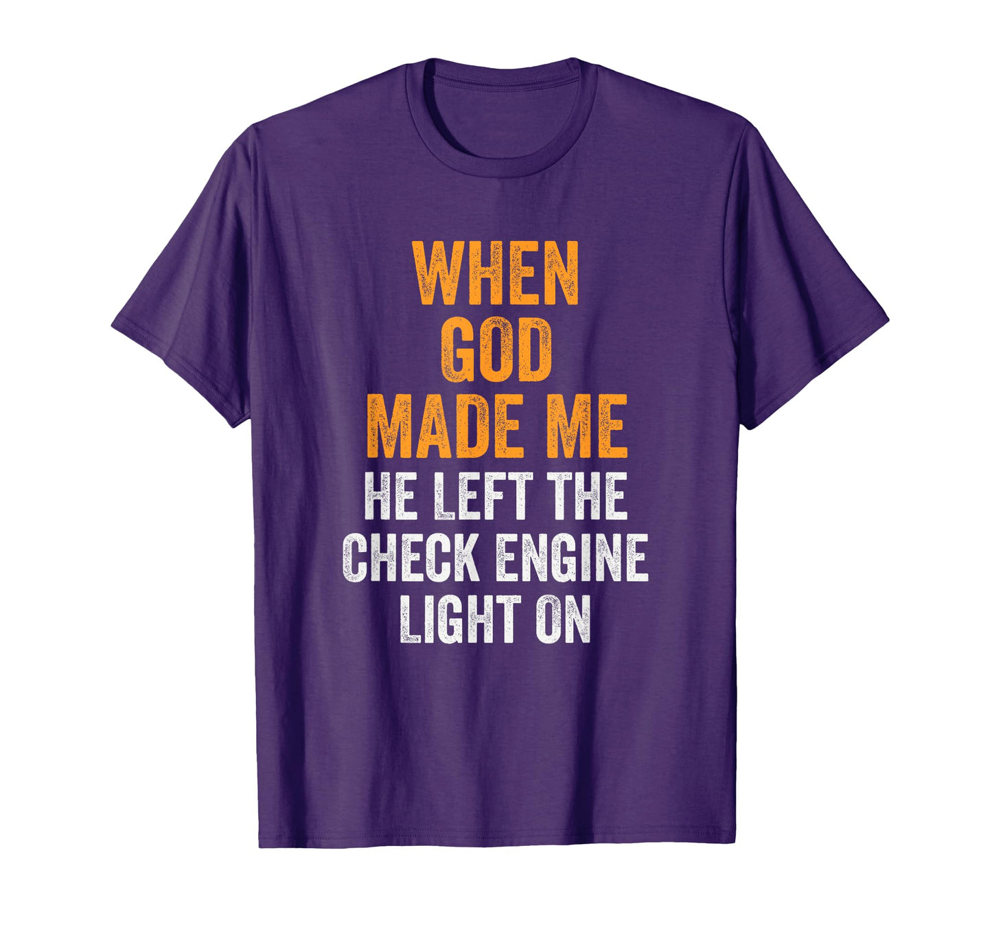 When God Made Me He Left Check Engine Light On Funny T-Shirt