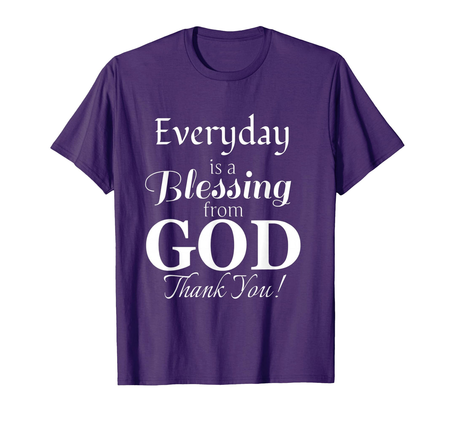 Everyday is a Blessing from God Thank You T-Shirt