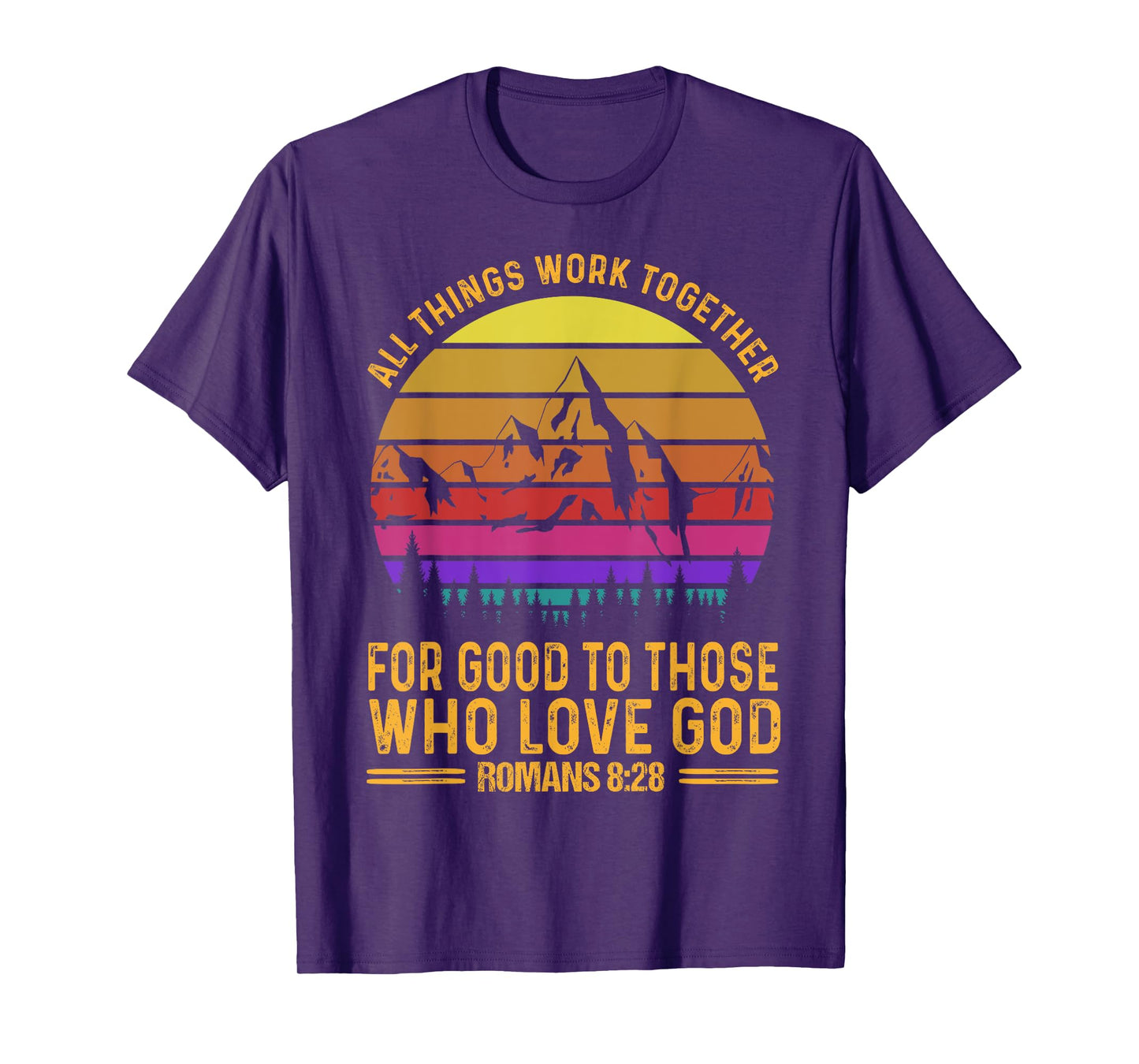 All Things Work Together For Good To Those Who Love God T-Shirt