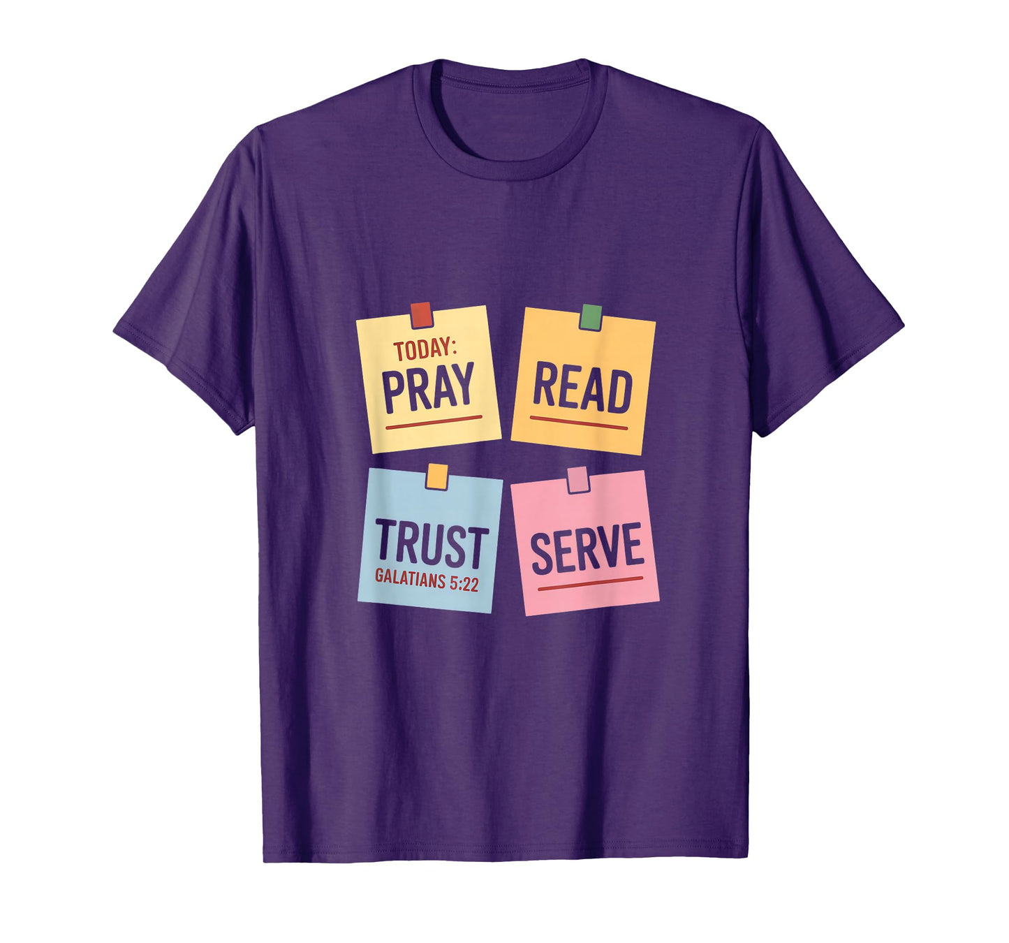 Today Pray Read Trust Serve Galatians 5 22 T-Shirt