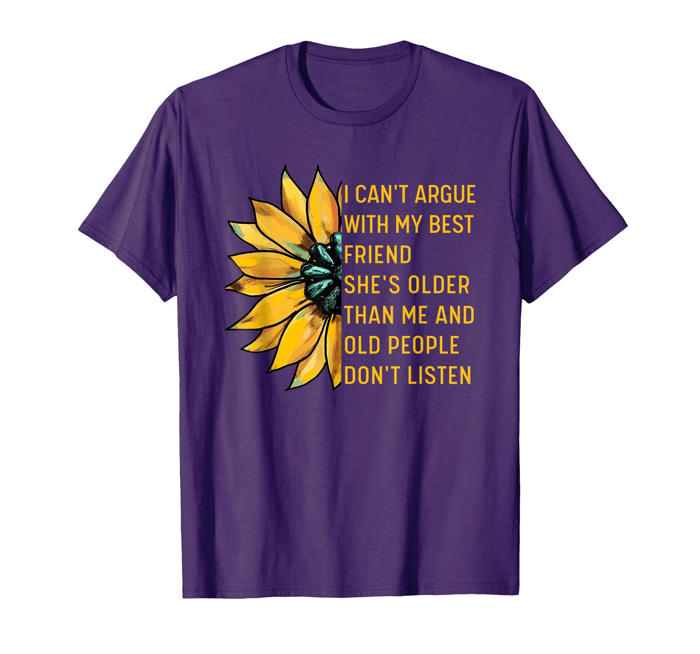 I Can't Argue With My Best Friend She's Older Than Me Floral T-Shirt