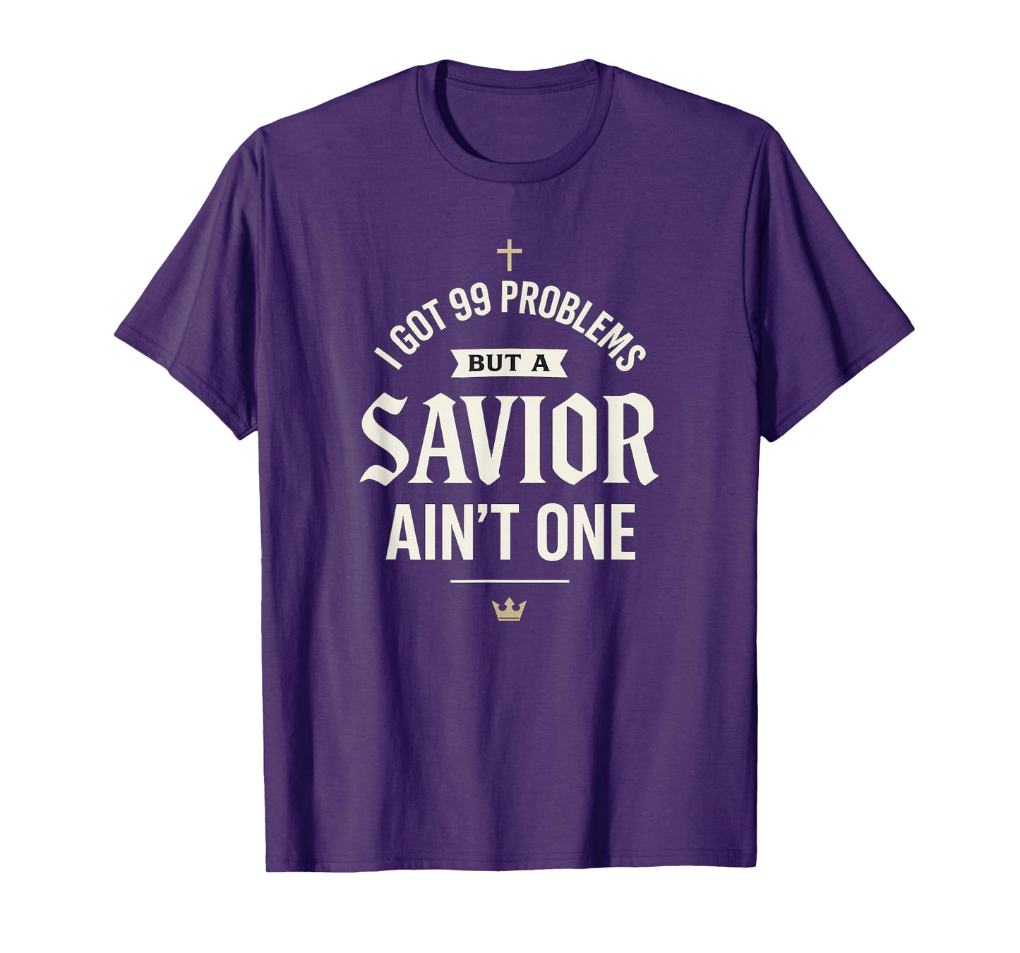I Got Problems But A Savior Ain’t One | Christian Streetwear T-Shirt