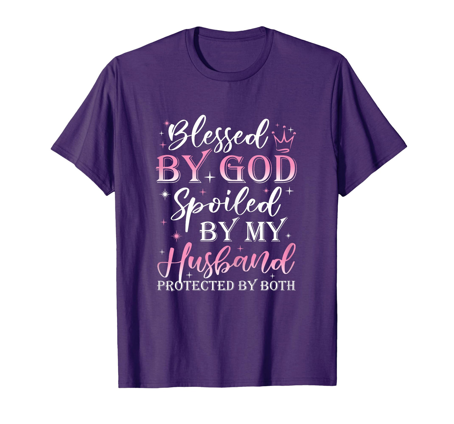 Funny Blessed by God Spoiled by My Husband Protected By Both T-Shirt