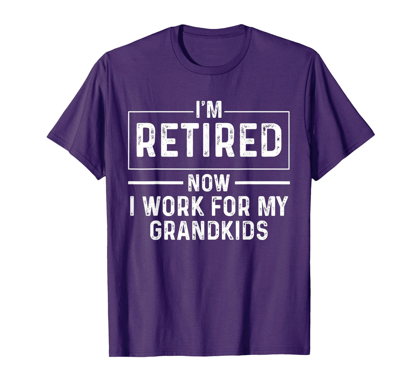I’m Retired Now I Work For My Grandkids Funny Retirement T-Shirt