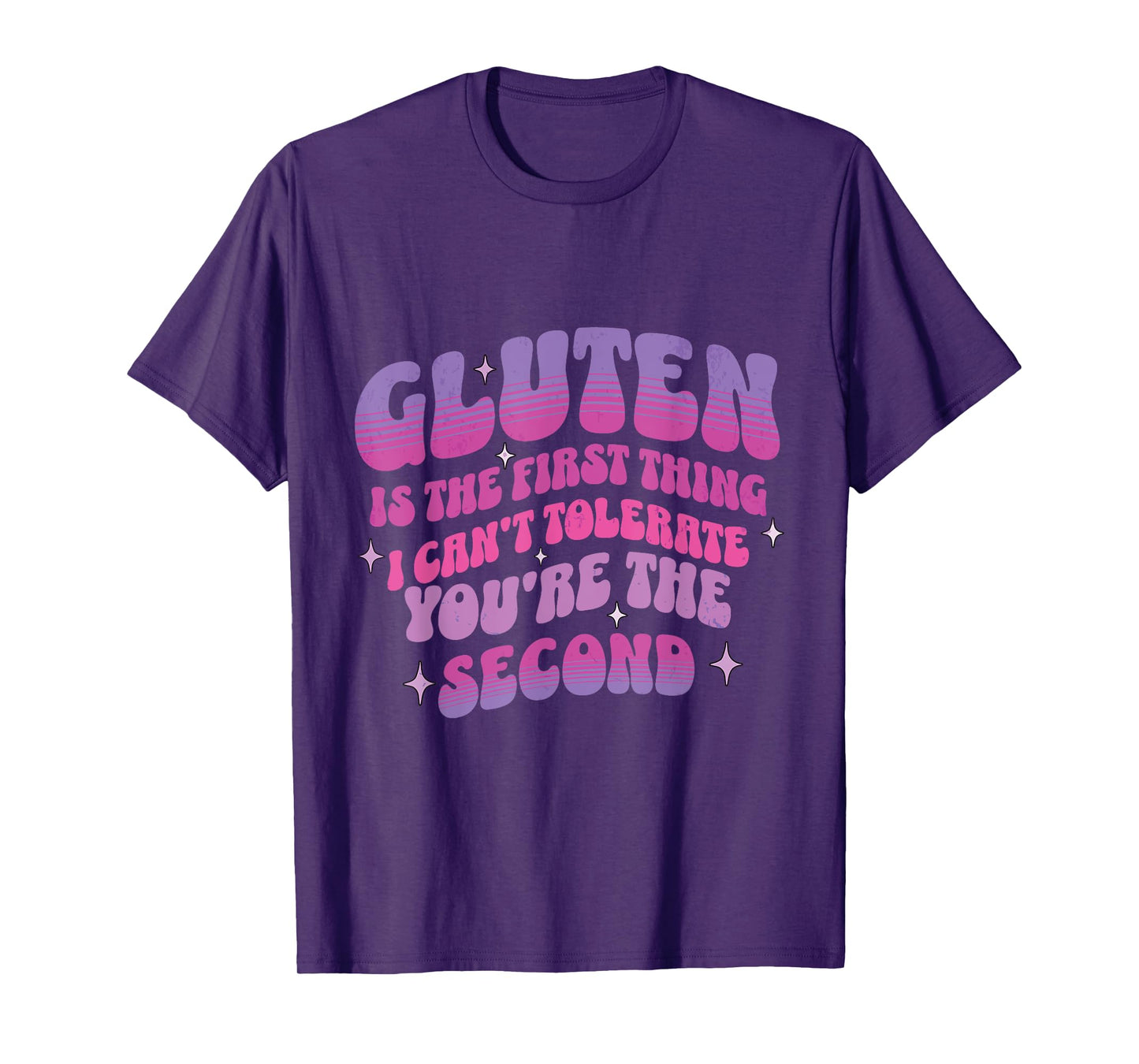 Gluten Is The First Thing I Cannot Tolerate You Are Second T-Shirt
