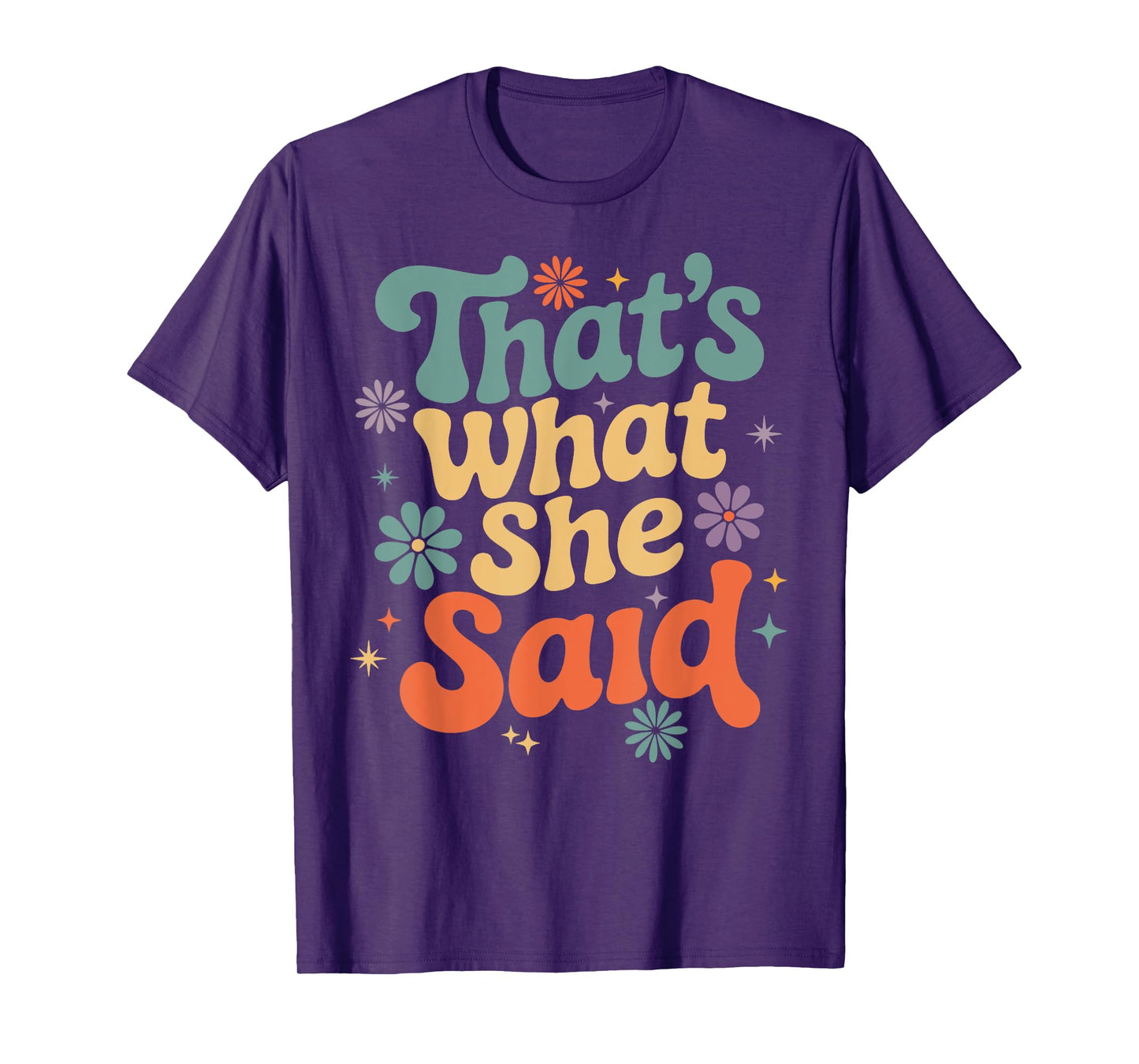 Funny Humor Sarcastic Joke Retro Groovy That’s What She Said T-Shirt