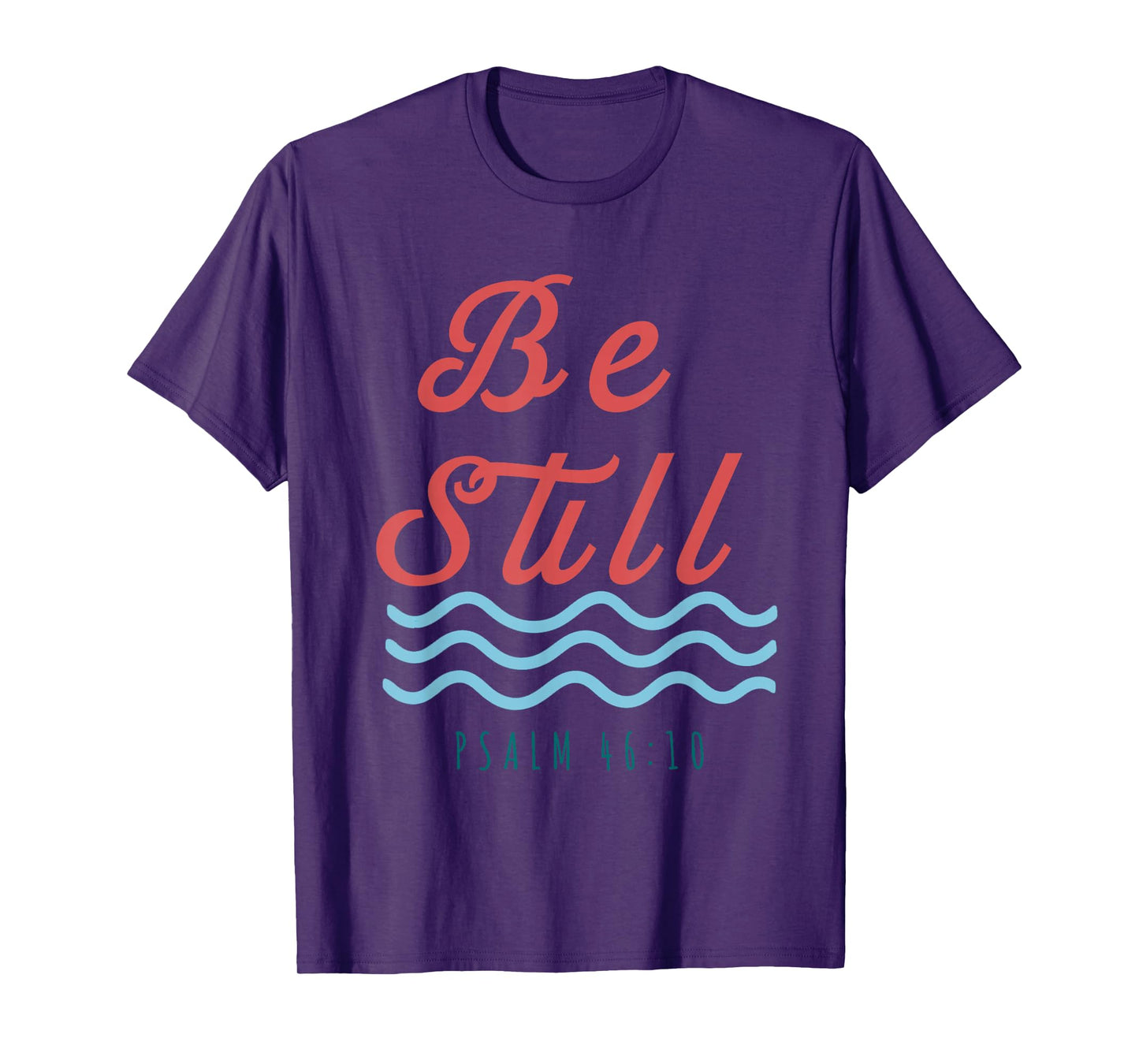 Be Still Psalm 46:10 Christian Serenity T-Shirt