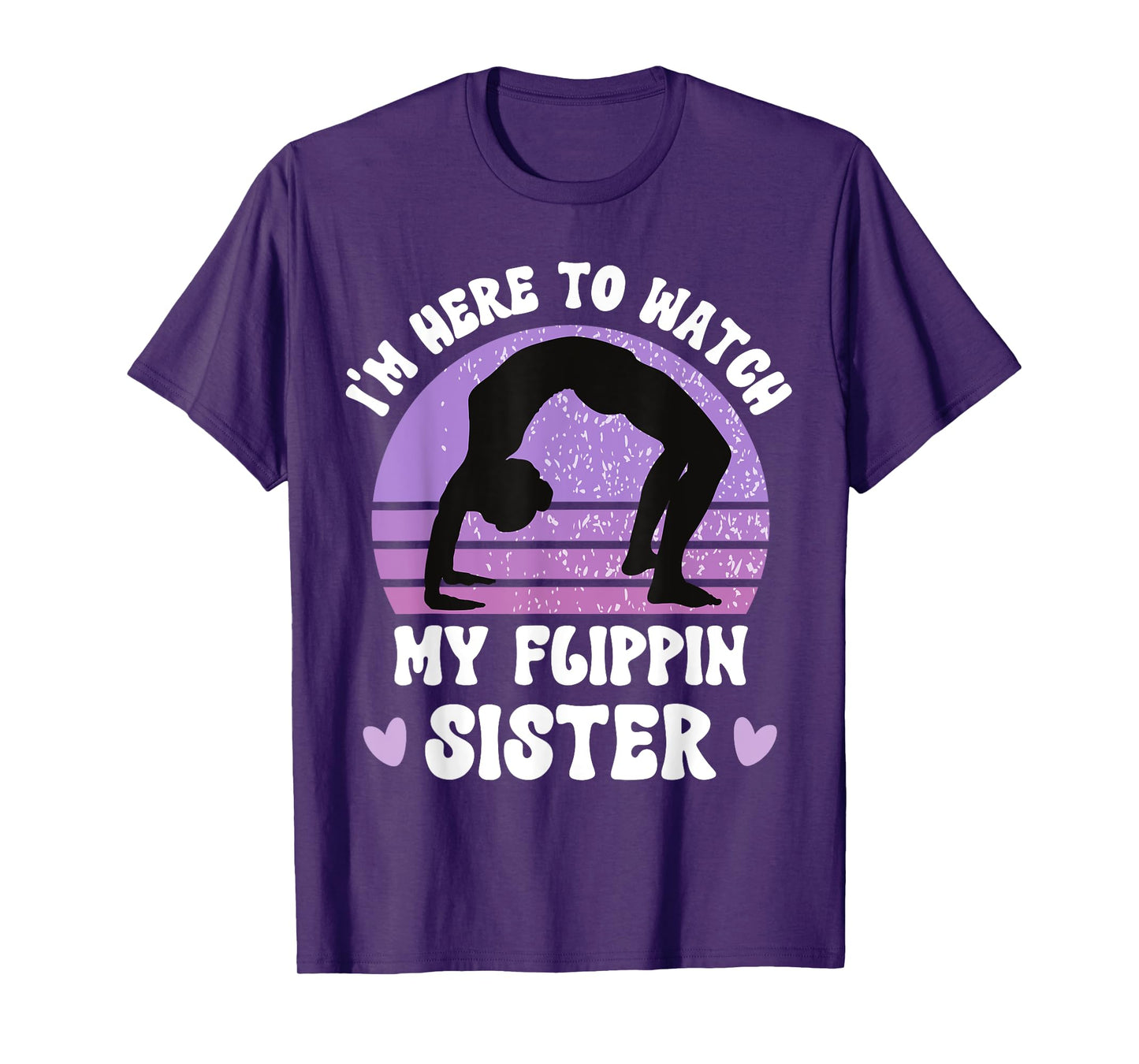I'm Here To Watch My Flippin Sister Gymnast Cheer Sister T-Shirt