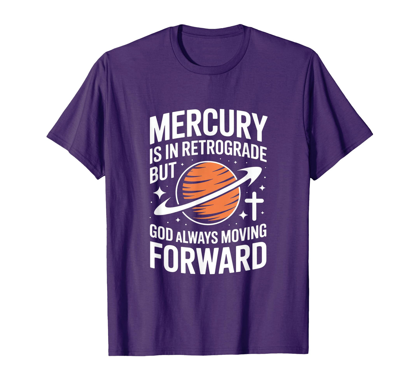 Mercury is in Retrograde Christian God Always Moving Forward T-Shirt