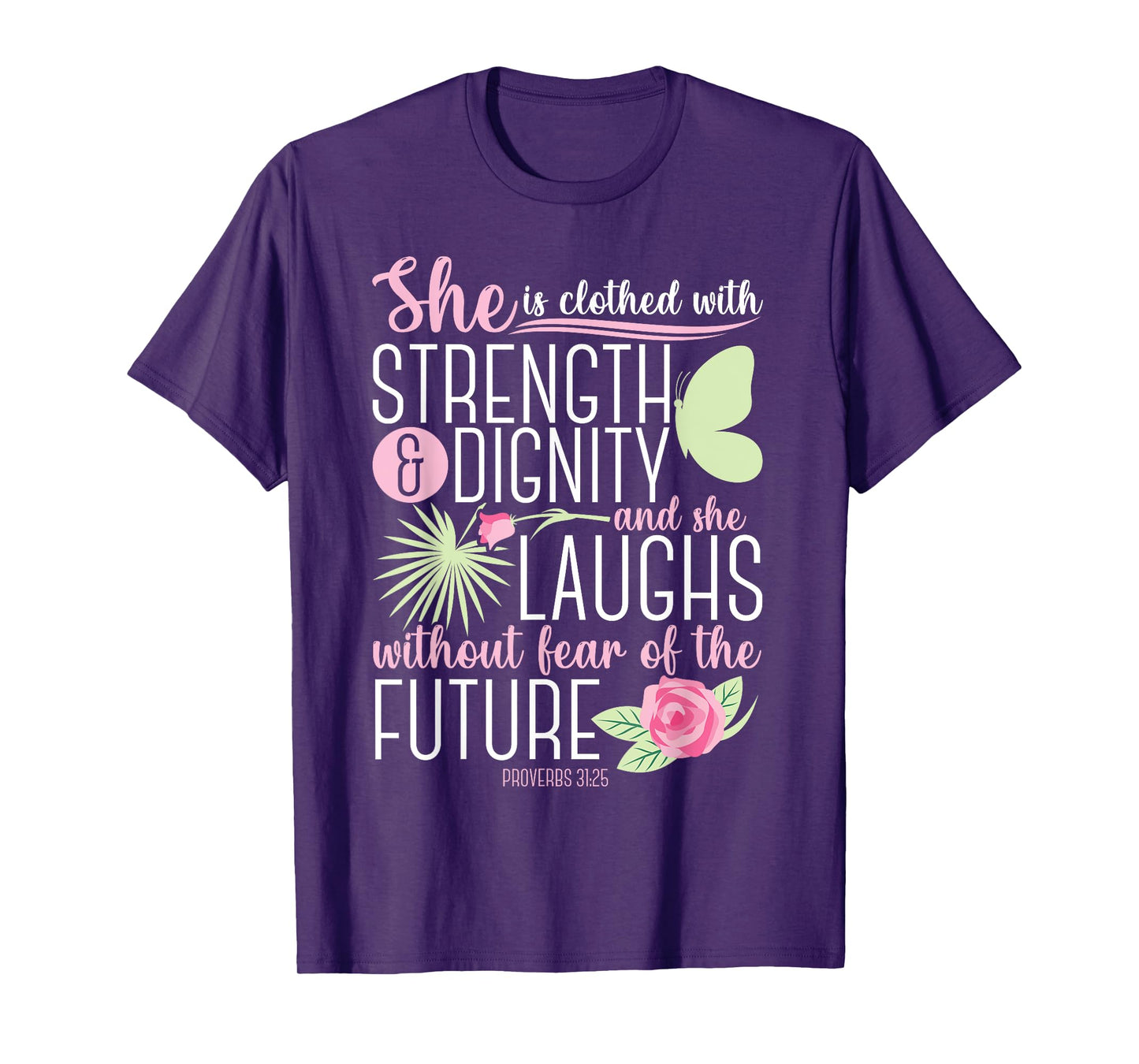 Christian Bible Verse Proverbs 31:25 Rose Flower T-Shirt
