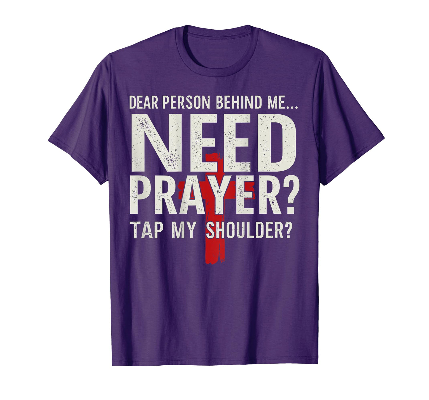 Dear Person Behind Me Need Prayer Tap My Shoulder (On Back) T-Shirt