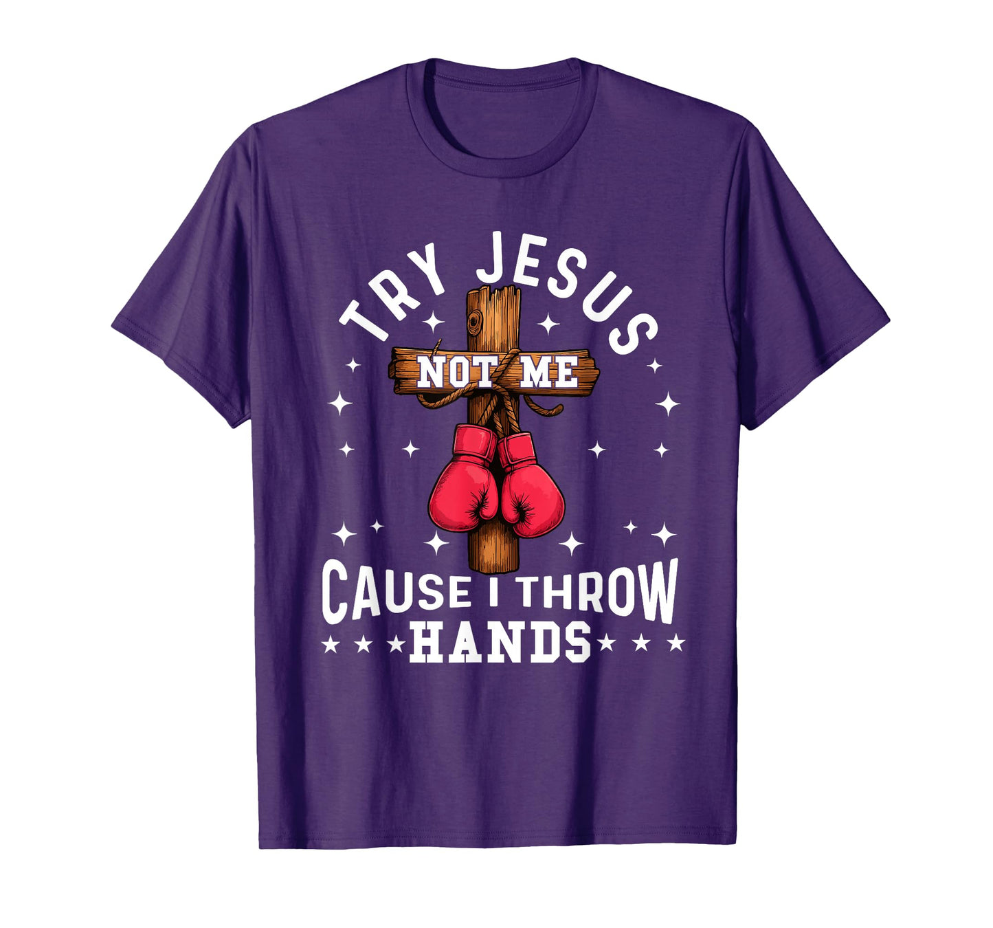 Try Jesus Not Me Cause I Throw Hands Christian Boxer Boxing T-Shirt