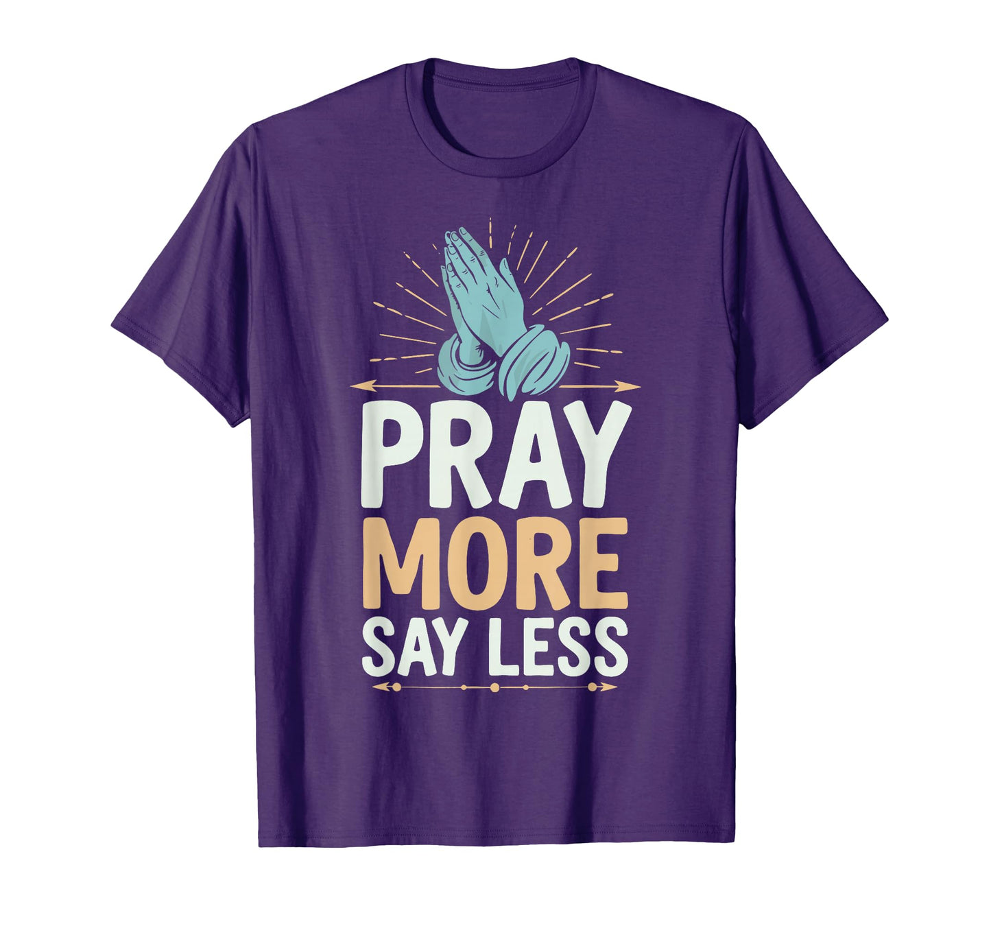 Pray More Say Less T-Shirt