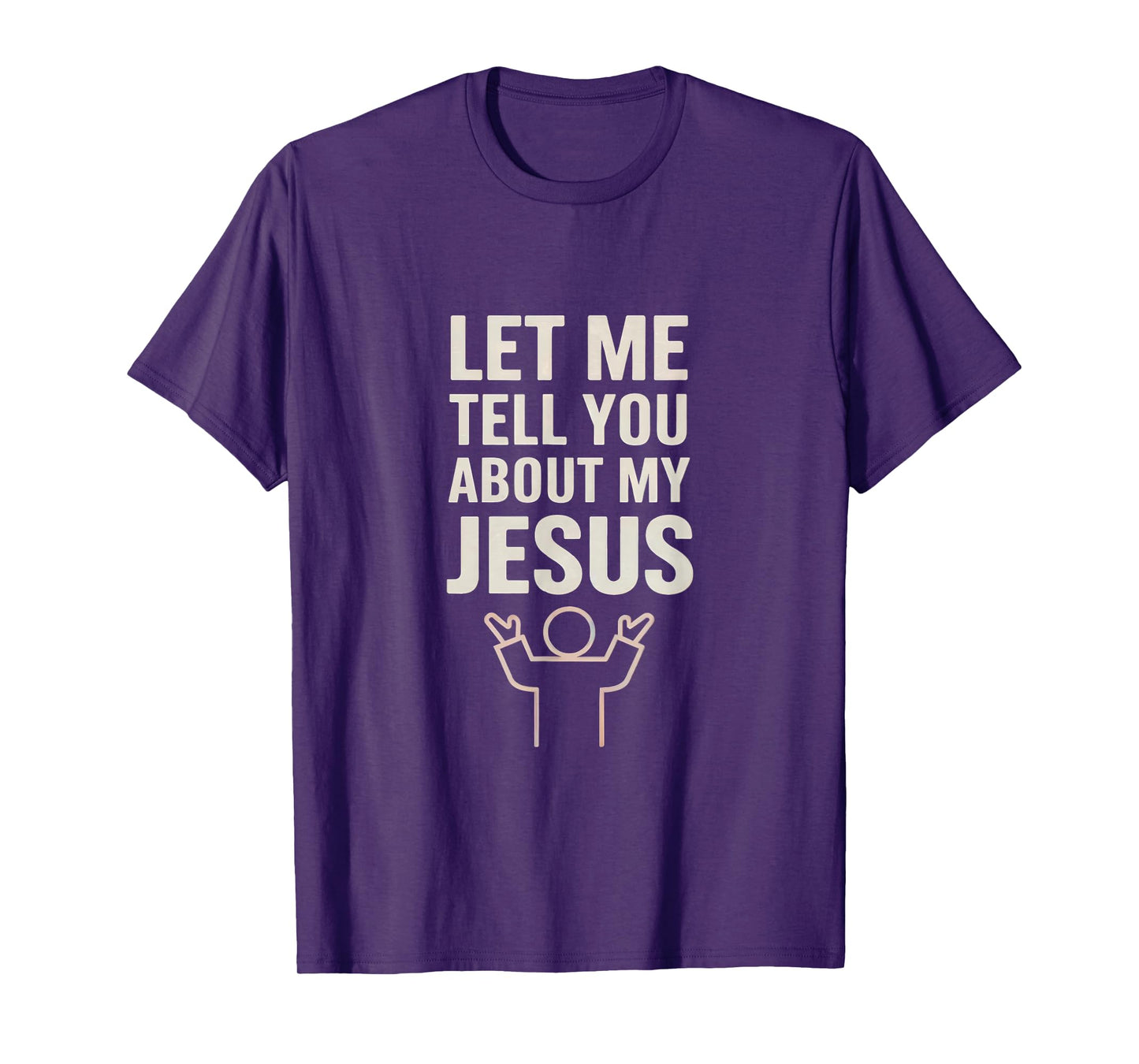 Let Me Tell You About My Jesus Christian Faith T-Shirt