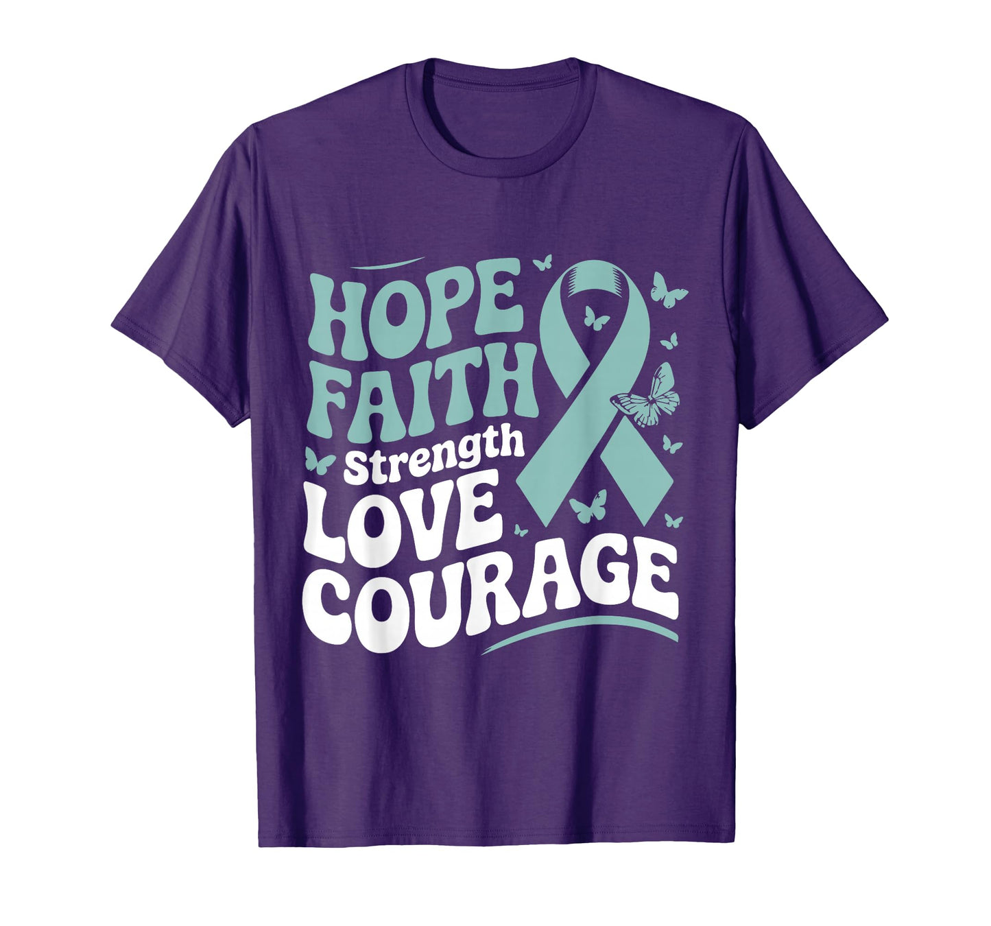 Ovarian Cancer Hope Faith Strength Love Courage Teal Ribbon T-Shirt