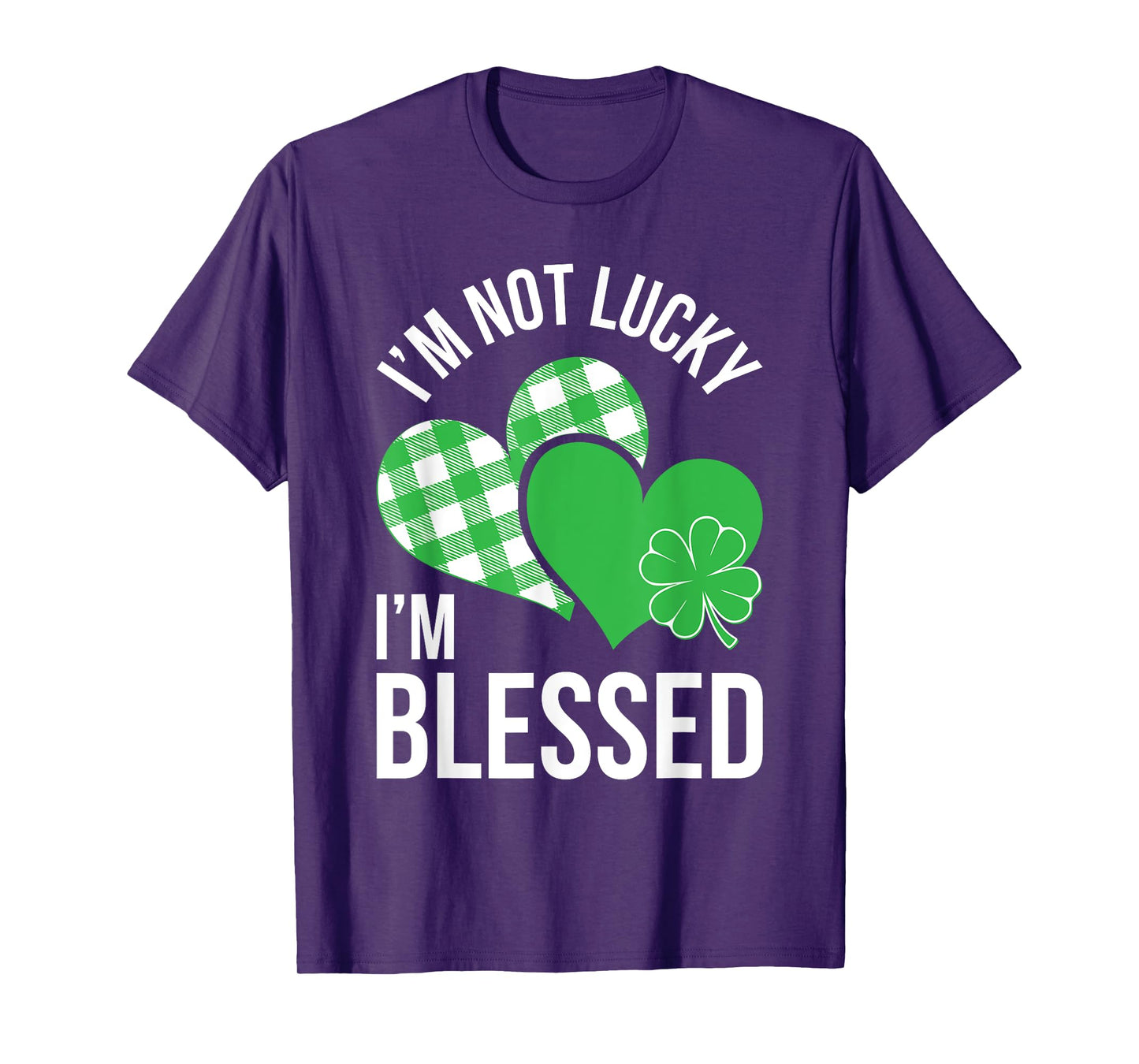 I'm Not Lucky I'm Blessed Shirt Men Women St Patricks Day T-Shirt