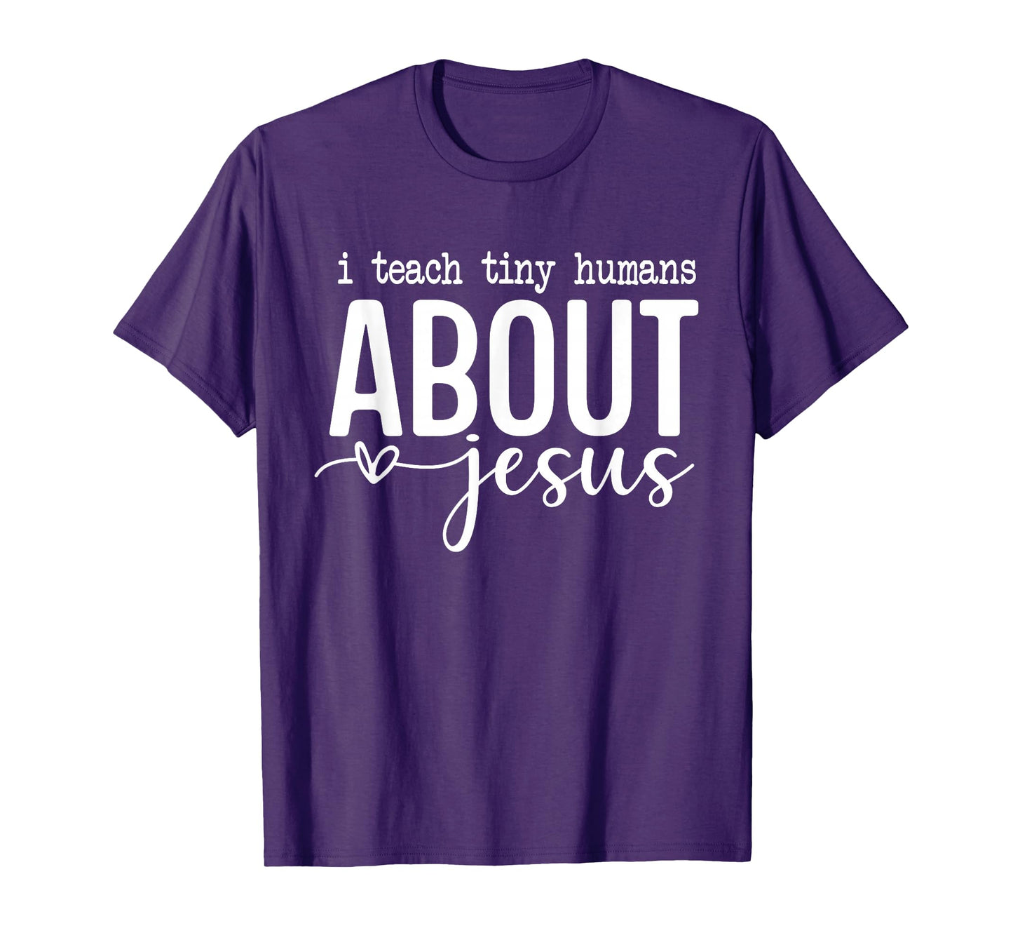 I Teach Tiny Humans About Jesus - Christian Teacher Faith T-Shirt