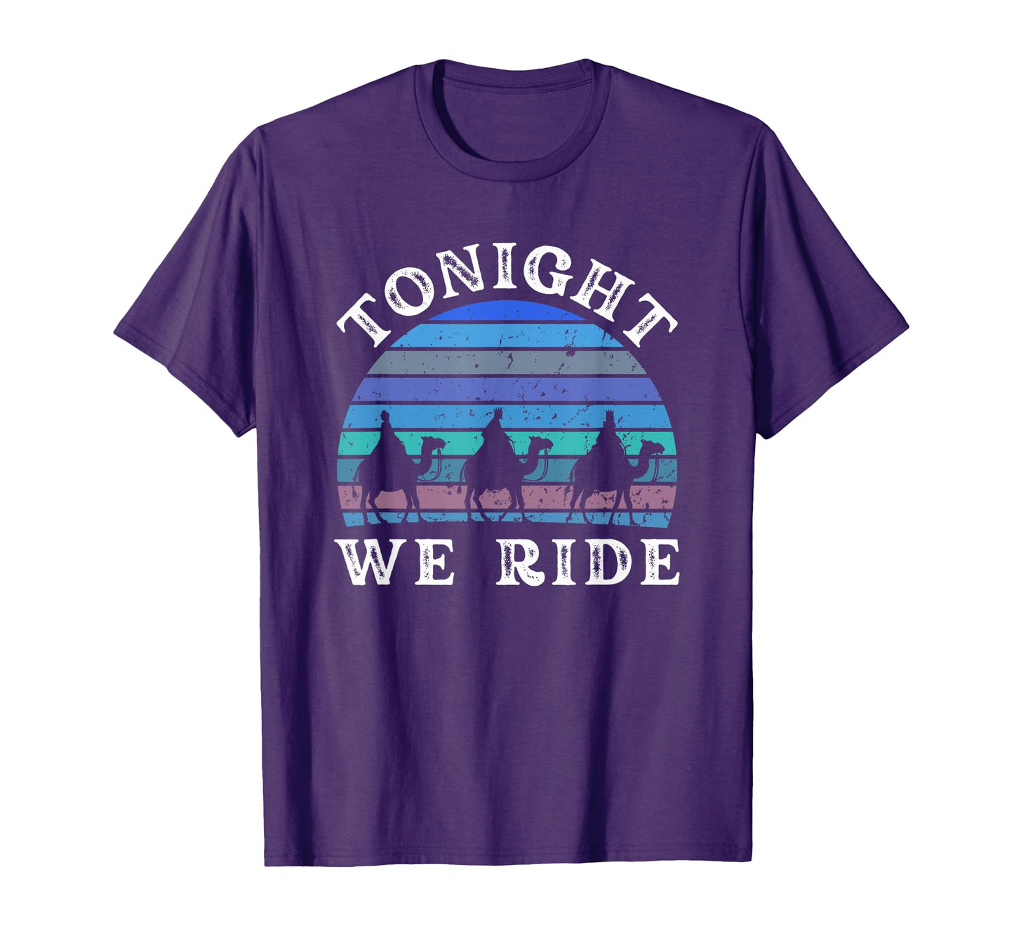 Tonight we ride Epiphany Three Wise Men retro winter humor T-Shirt
