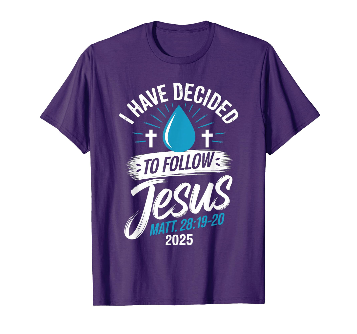 I Have Decided to Follow Jesus Shirt 2025 Baptized Baptism T-Shirt