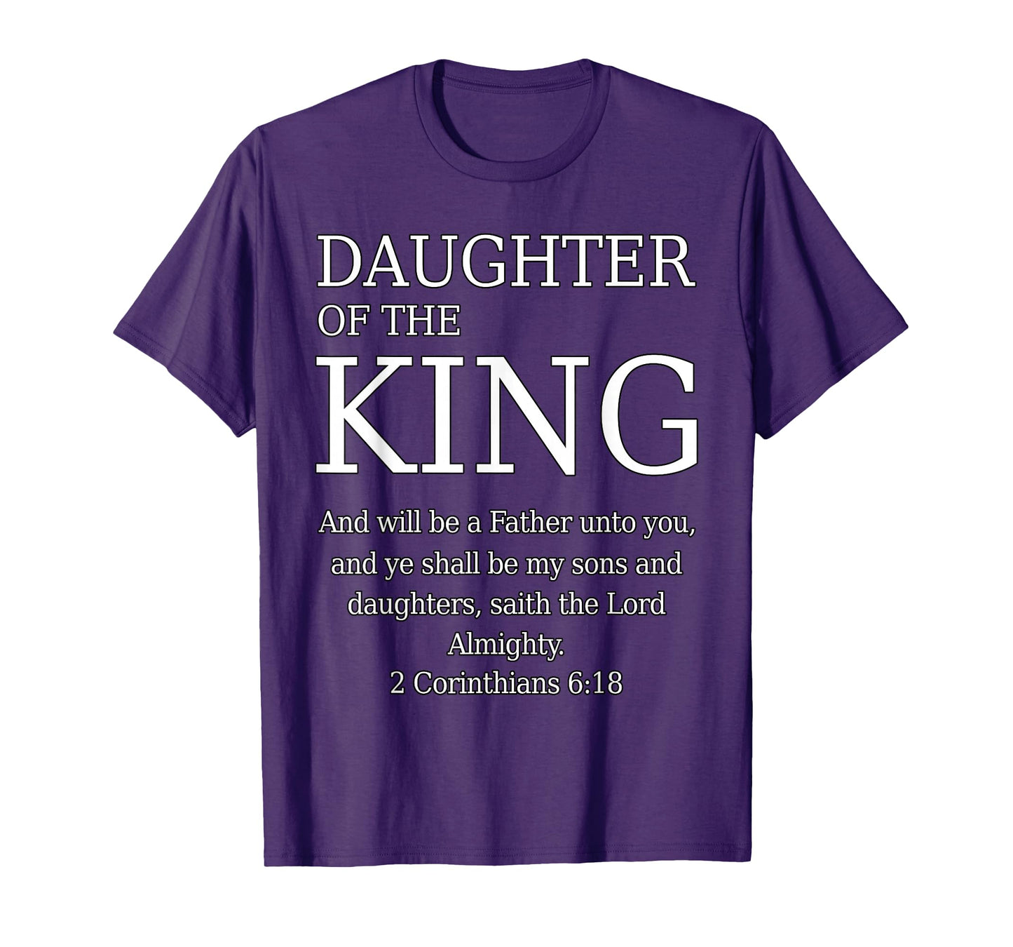Daughter of The King 2 Corinthians 6:18 KJV Bible Father God T-Shirt