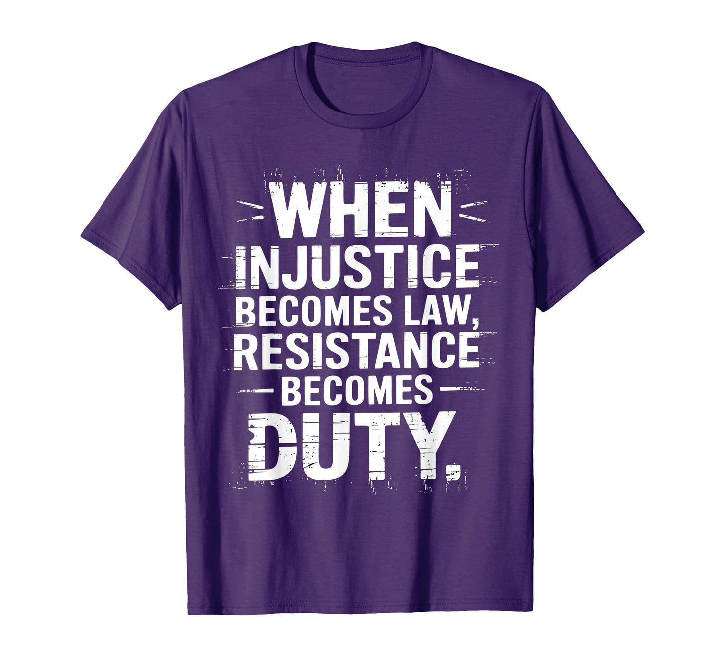 When Injustice Becomes Law Resistance Becomes Duty Activist T-Shirt