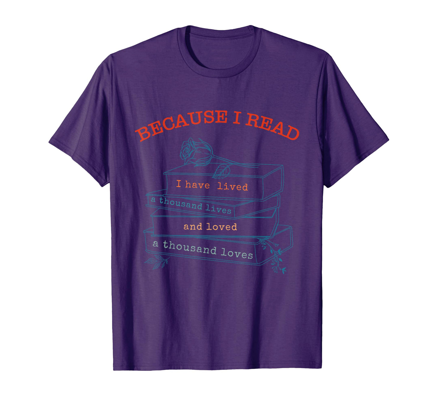 I Have Lived A Thousand Lives And Loved A Thousand Loves T-Shirt
