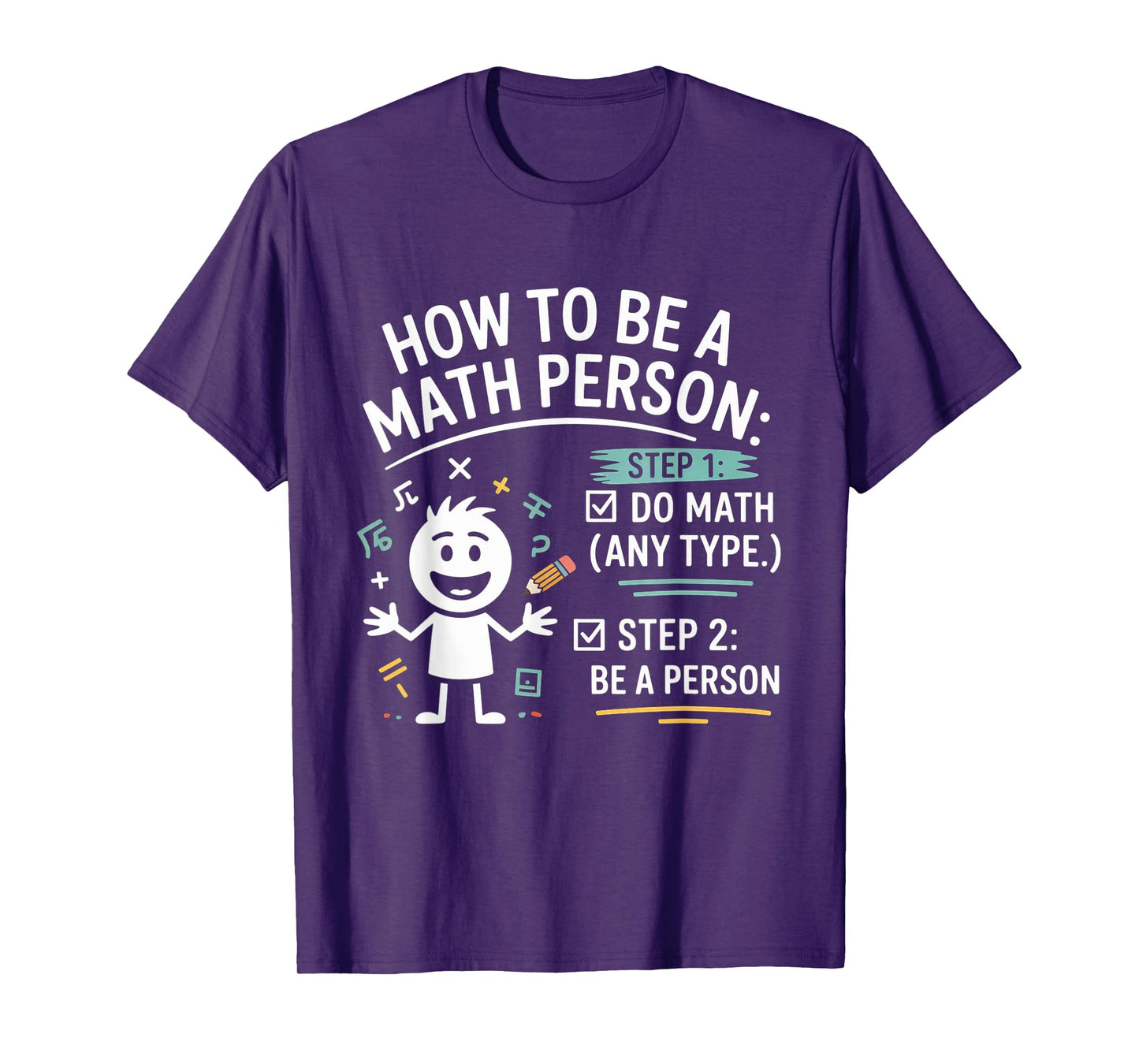 How to Be a Math Person Funny Teacher Student Pun T-Shirt