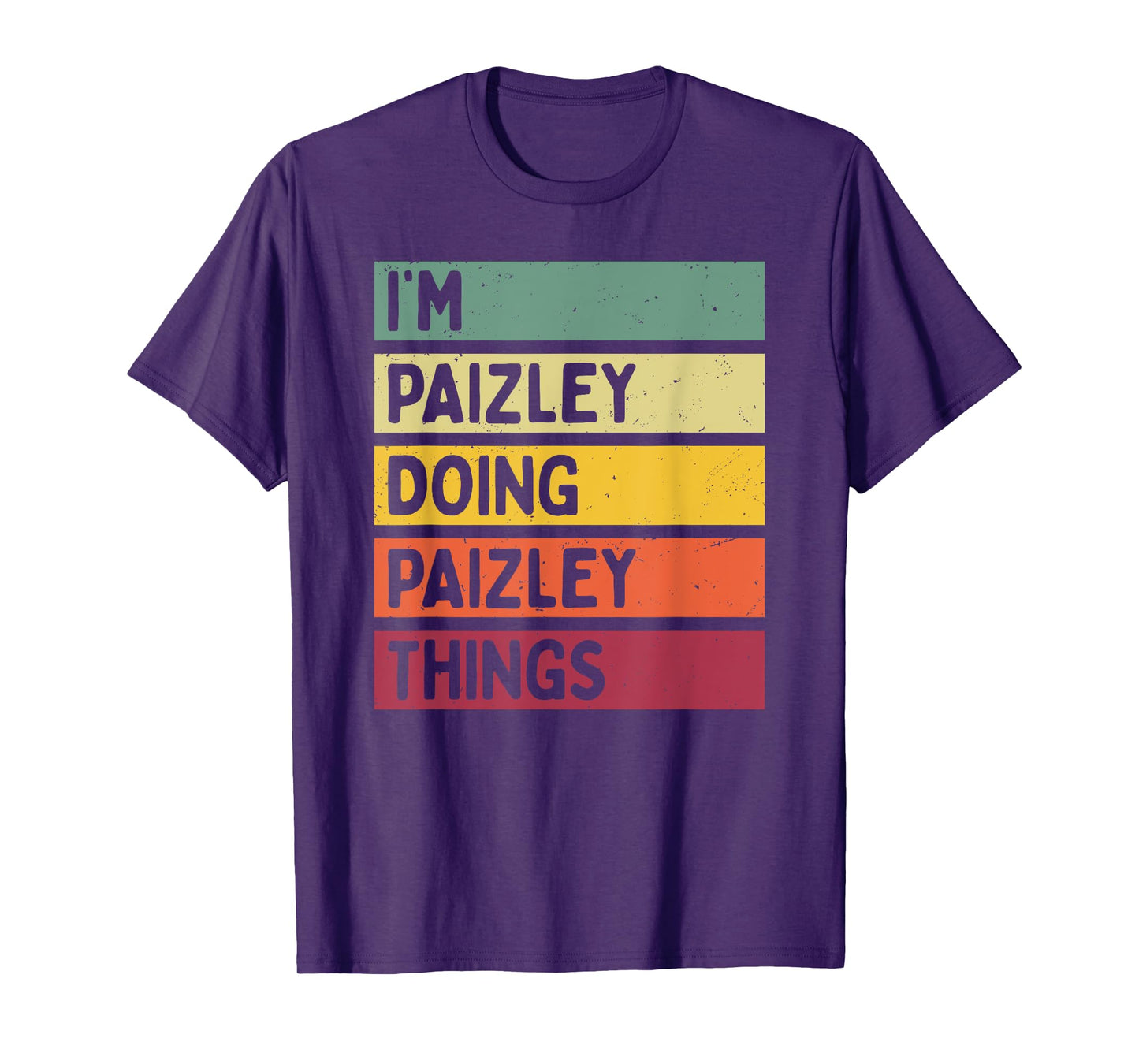 I'm Paizley Doing Paizley Things Funny Personalized Quote T-Shirt