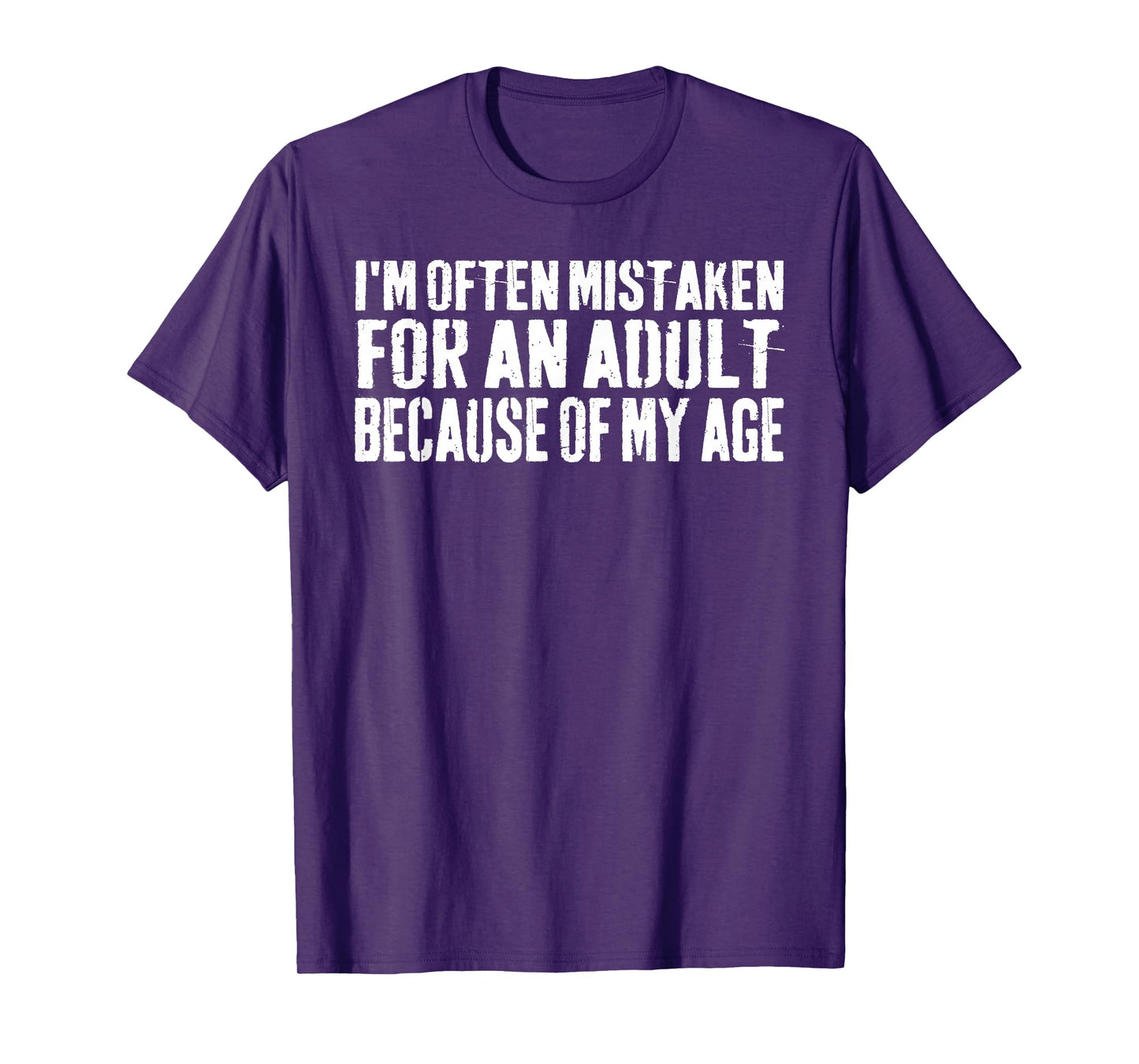 I'm Often Mistaken for an Adult Because of My Age Funny T-Shirt