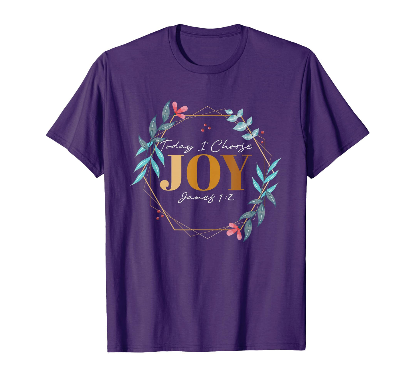 Today I Choose Joy James 1:2 T-Shirt