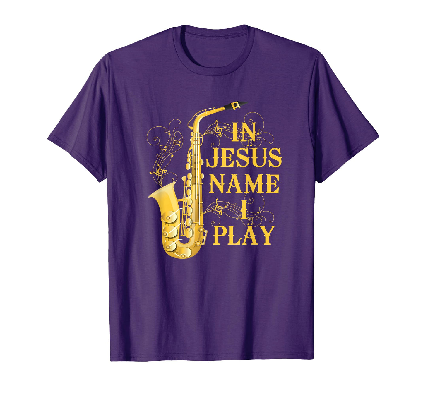 In Jesus Name I Play Saxophone For Those Who Love Saxophone T-Shirt