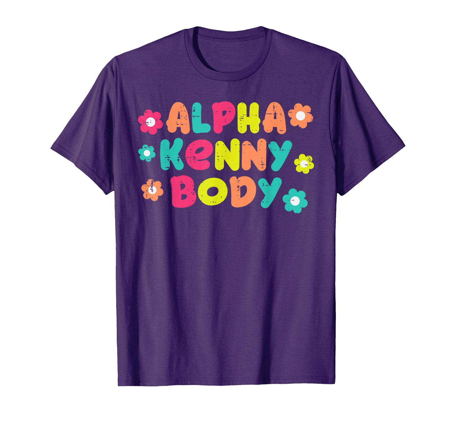 Alpha Kenny Body Funny Saying Adult Humor Joke Men Women T-Shirt