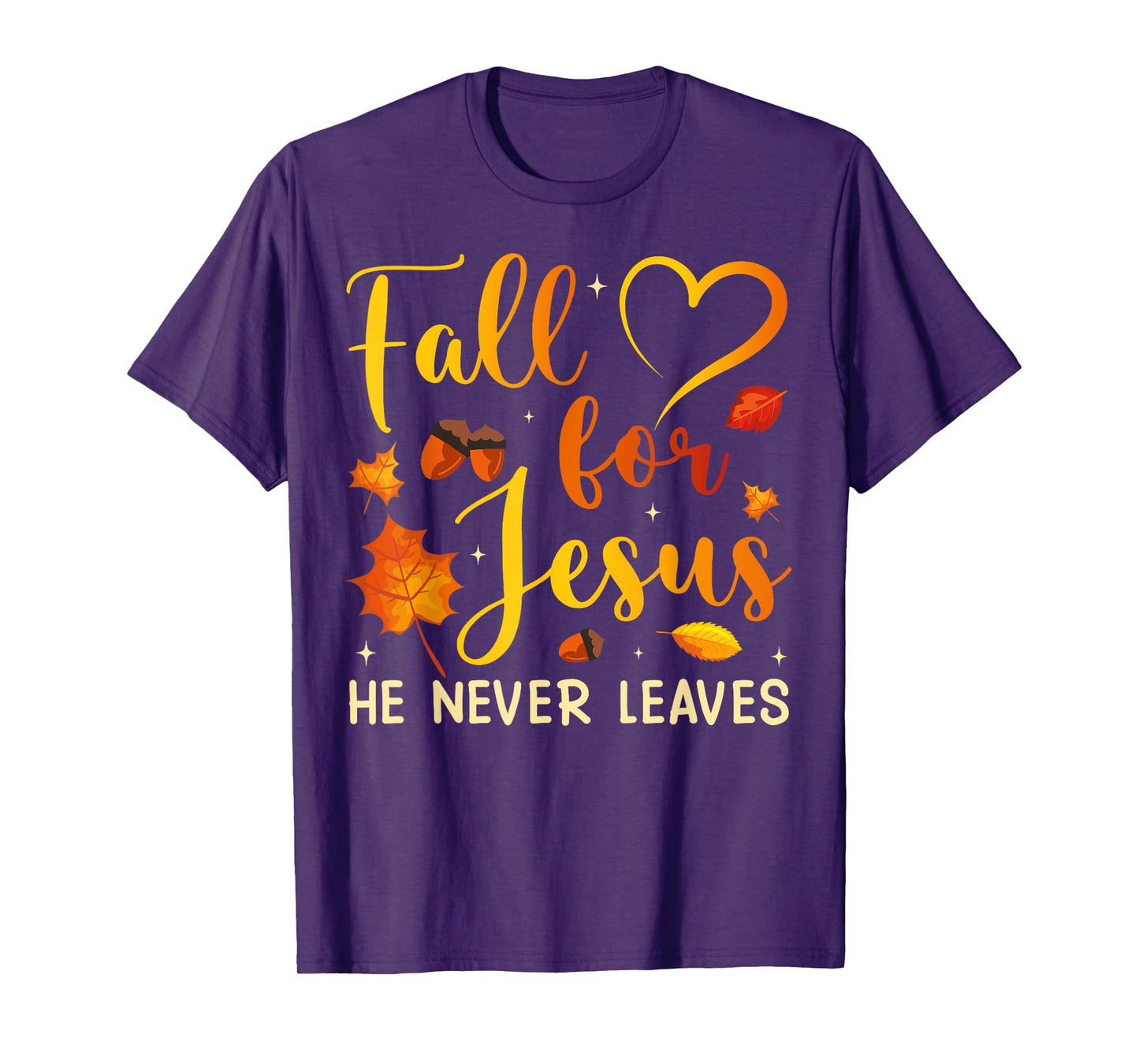 Fall for Jesus He Never Leaves Autumn Season Christian Faith T-Shirt
