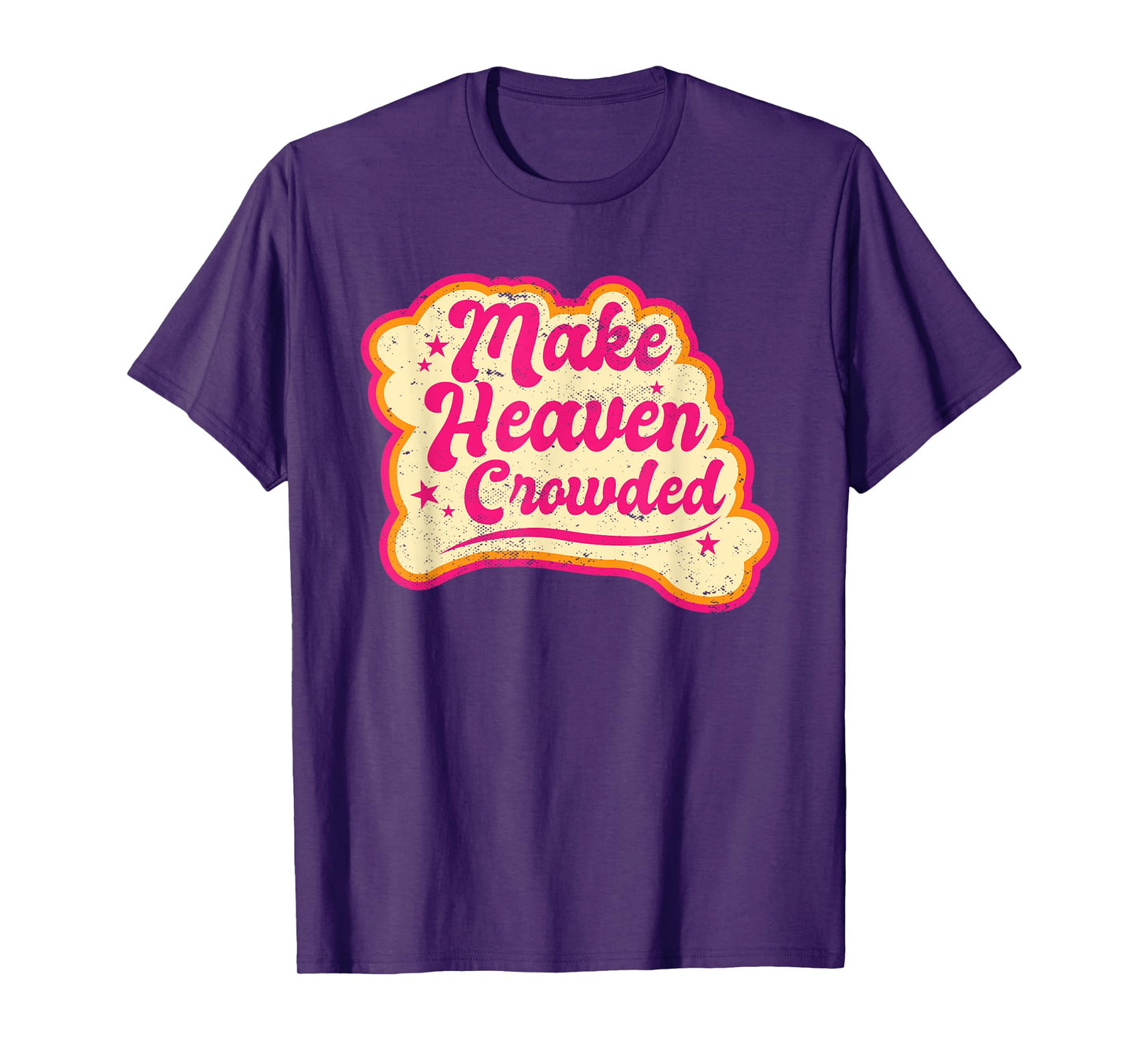 Make Heaven Crowded Bible Scripture Jesus Believer Christian T-Shirt