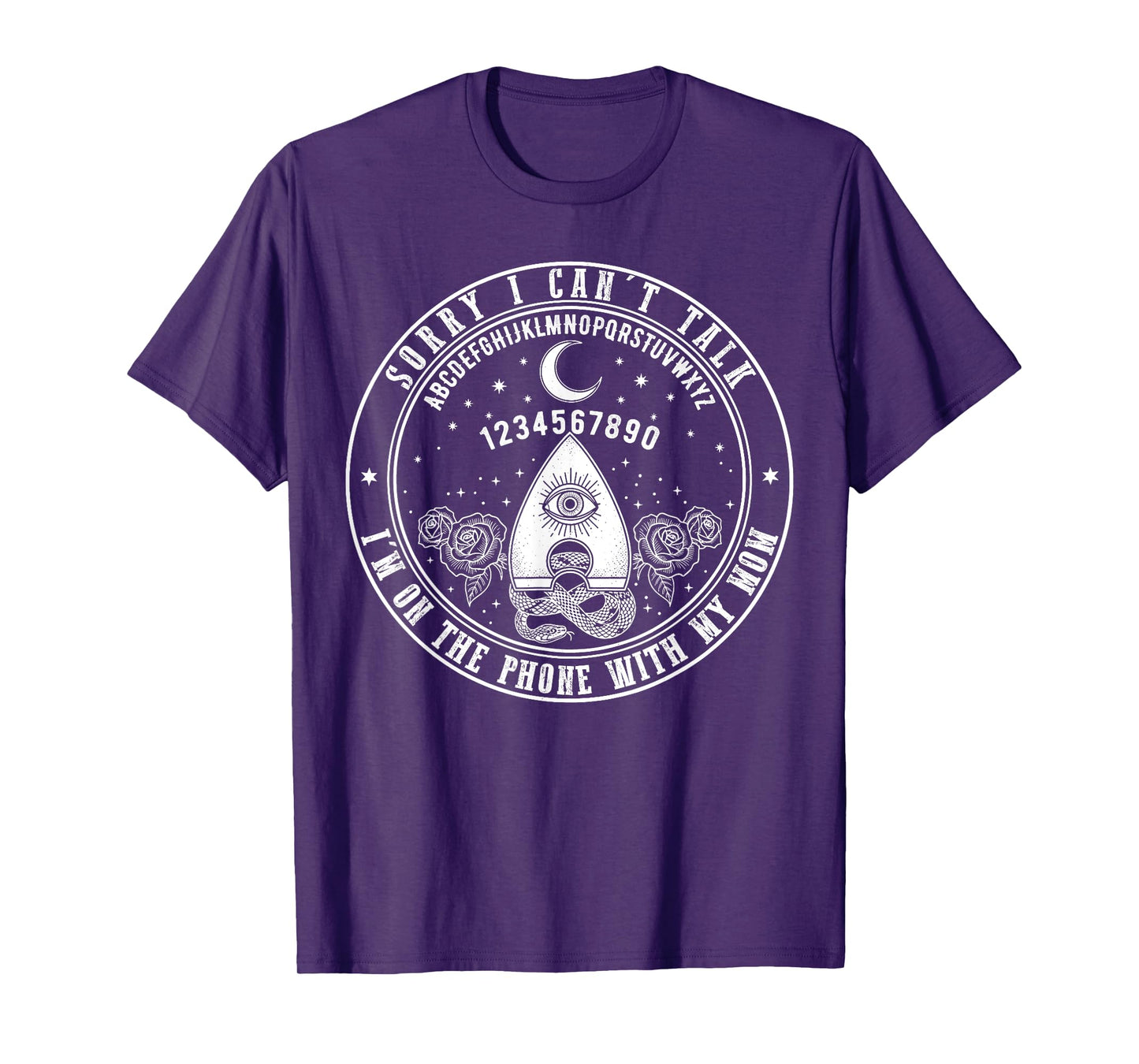 Sorry I Can’t Talk I’m On The Phone with My Mom Ouija Board T-Shirt