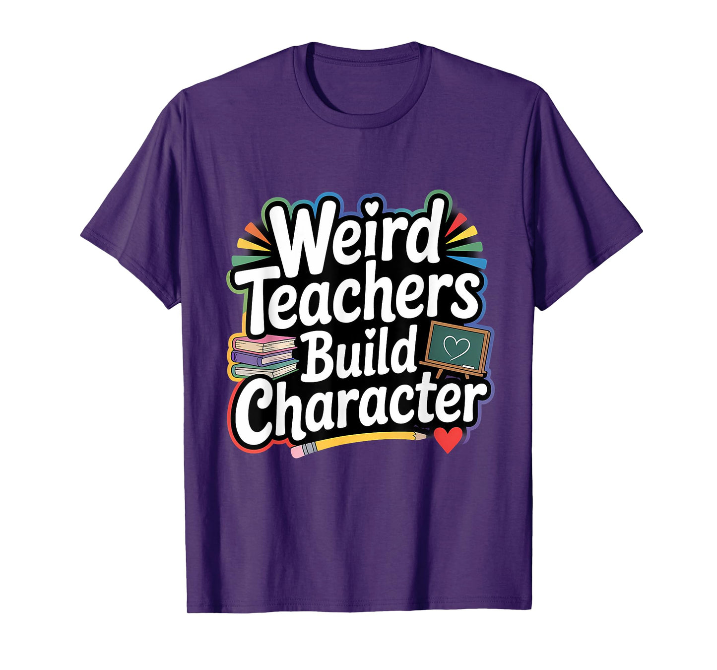 Weird Teachers Build Character Funny Teacher T-Shirt
