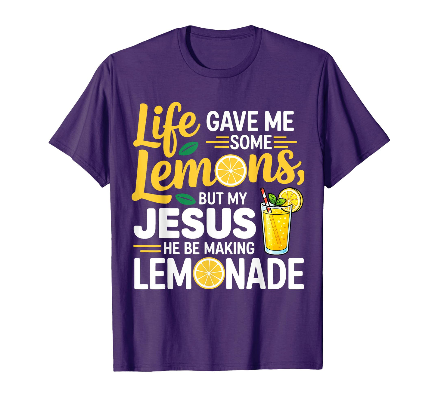 Life Gave Me Some Lemons But My Jesus He Be Making Lemonade T-Shirt