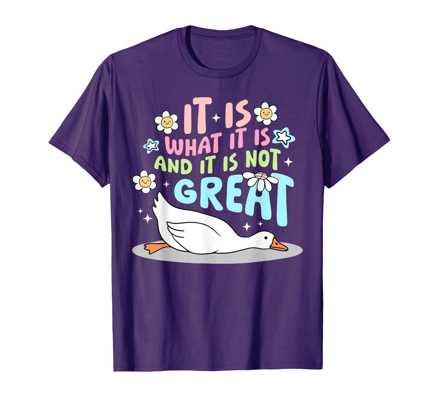 It Is What It Is And It Is Not Great Goose Funny T-Shirt