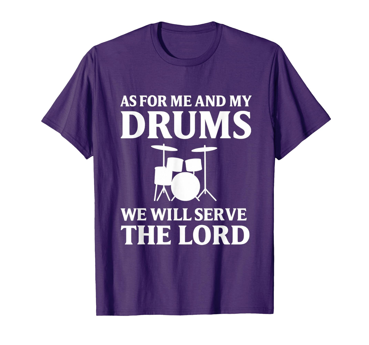 As for Me and My Drums We Will Serve the Lord T-Shirt