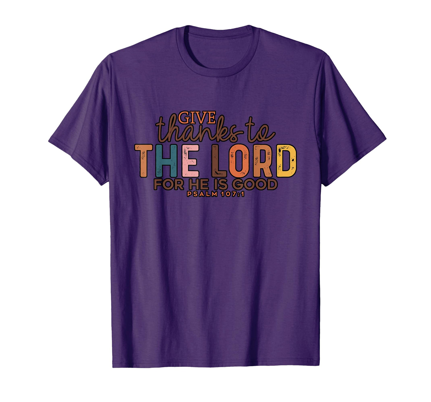 Give Thank to The Lord Psalm Faithful Christian Gratitude T-Shirt