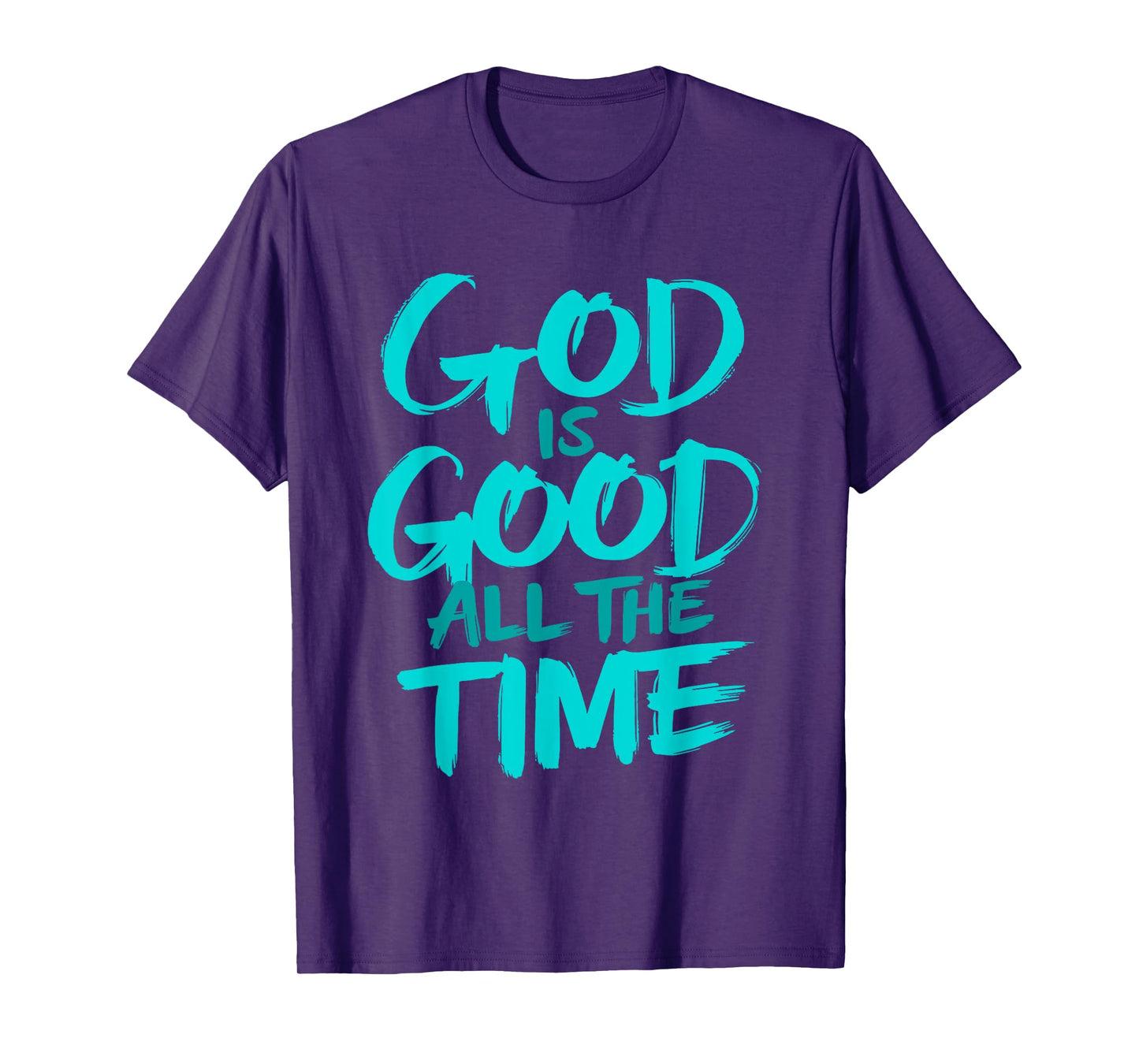 God is Good All The Time T-Shirt